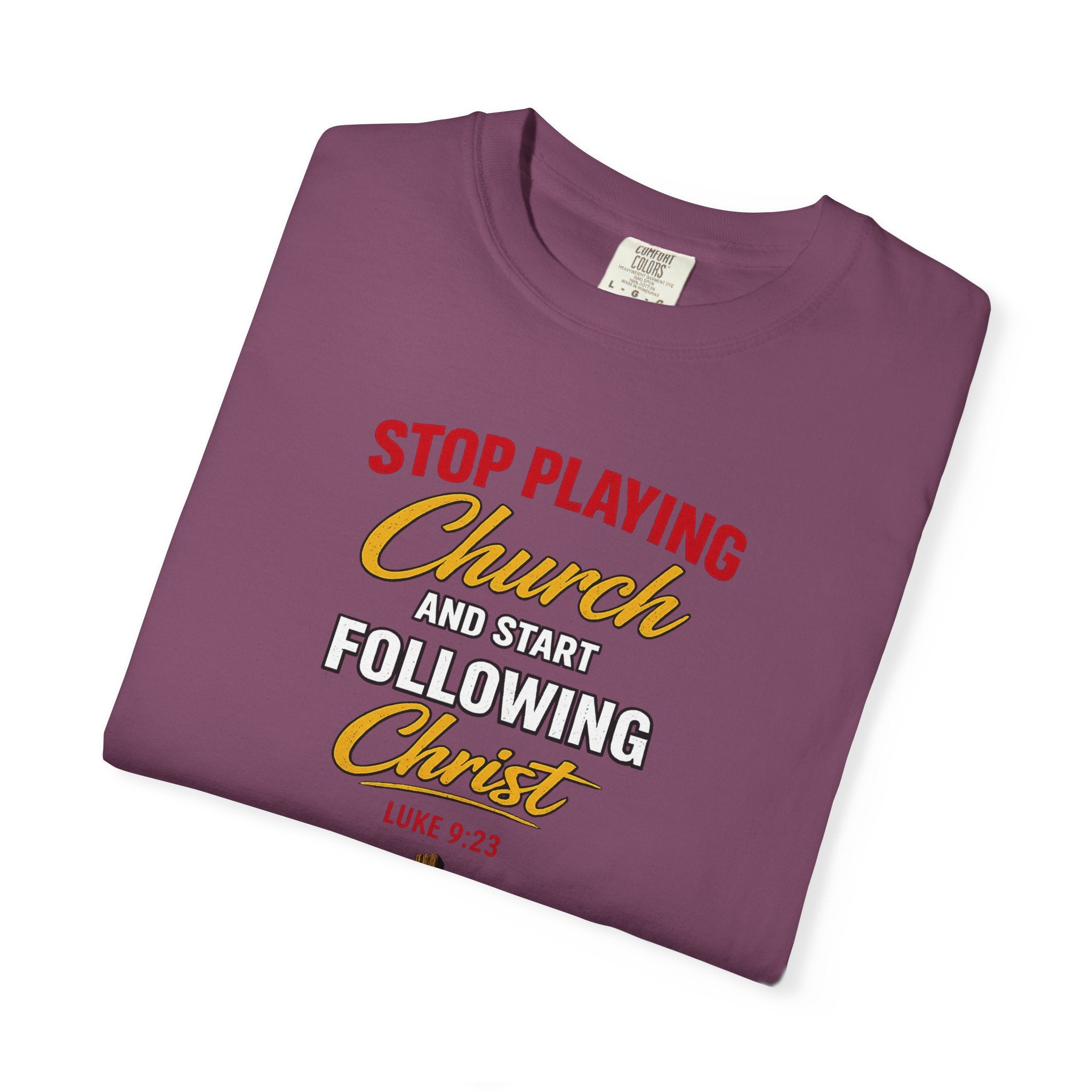 Christian T‑Shirt — "Stop Playing Church and Start Following Christ" (Luke 9:23)