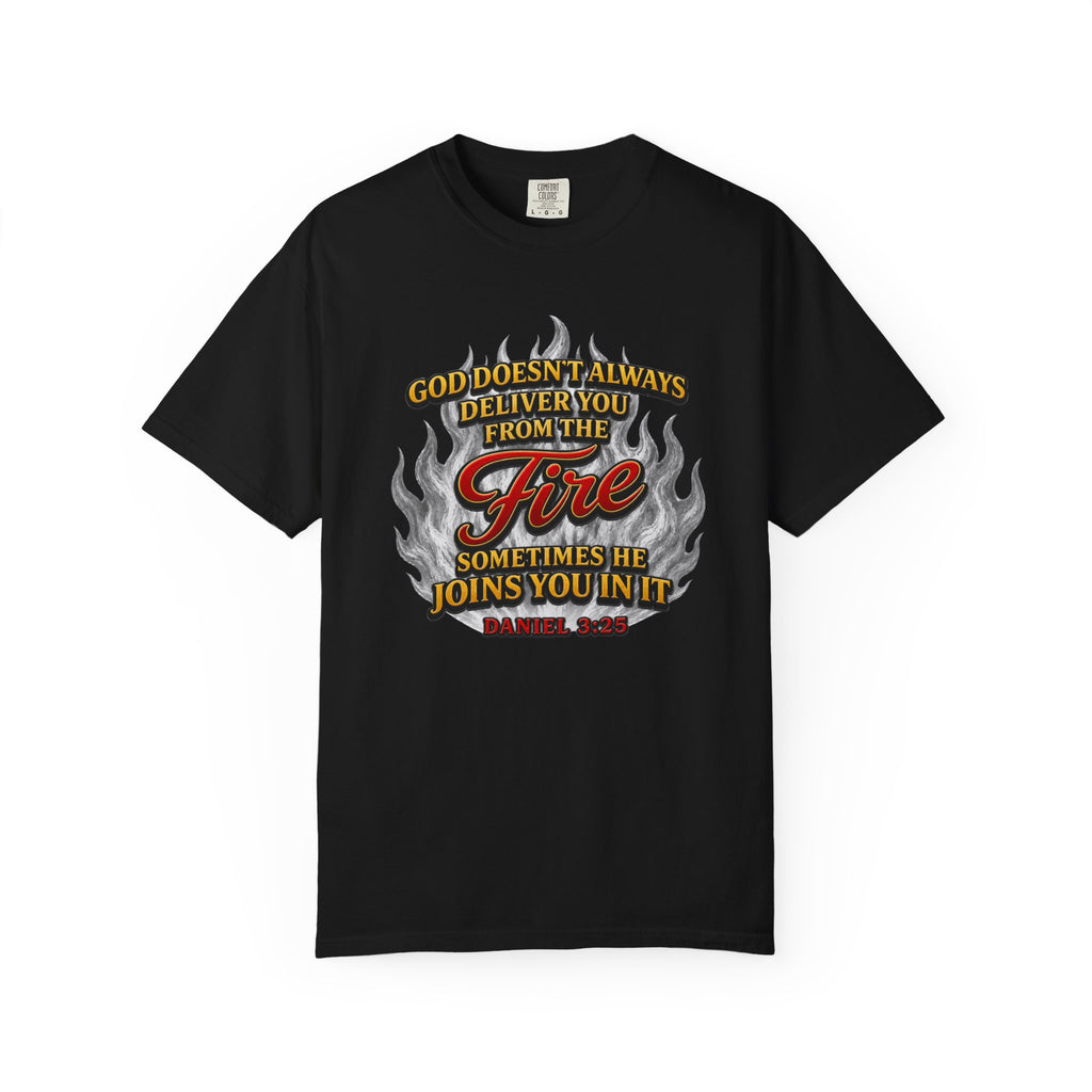 Christian Flame T-Shirt — "God Doesn’t Always Deliver You From the Fire" Faith Tee