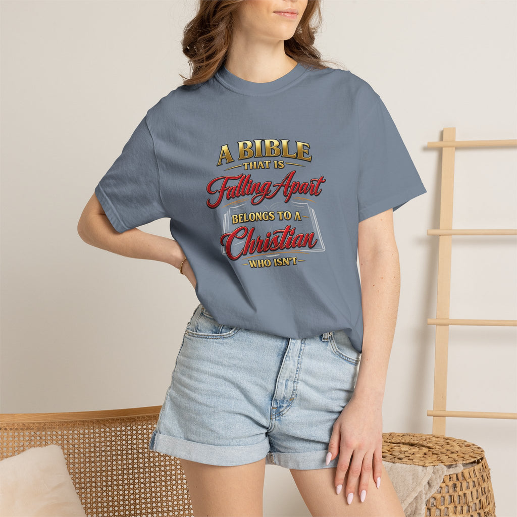 Christian Message T-Shirt — “A Bible That Is Falling Apart Belongs to a Christian Who Isn’t” Spiritual Faith Tee