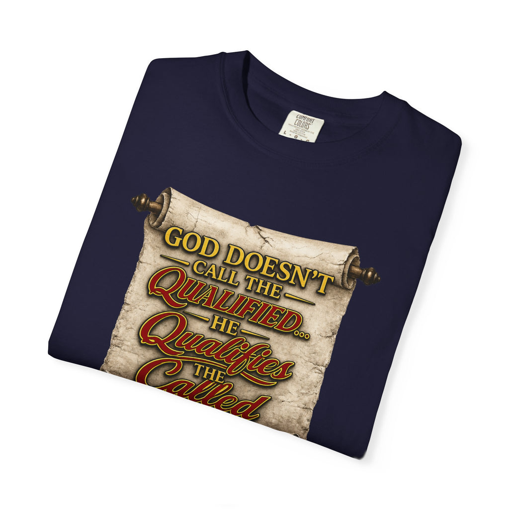 T-Shirt — "God Doesn't Call the Qualified, He Calls the Called" Scroll Christian Graphic