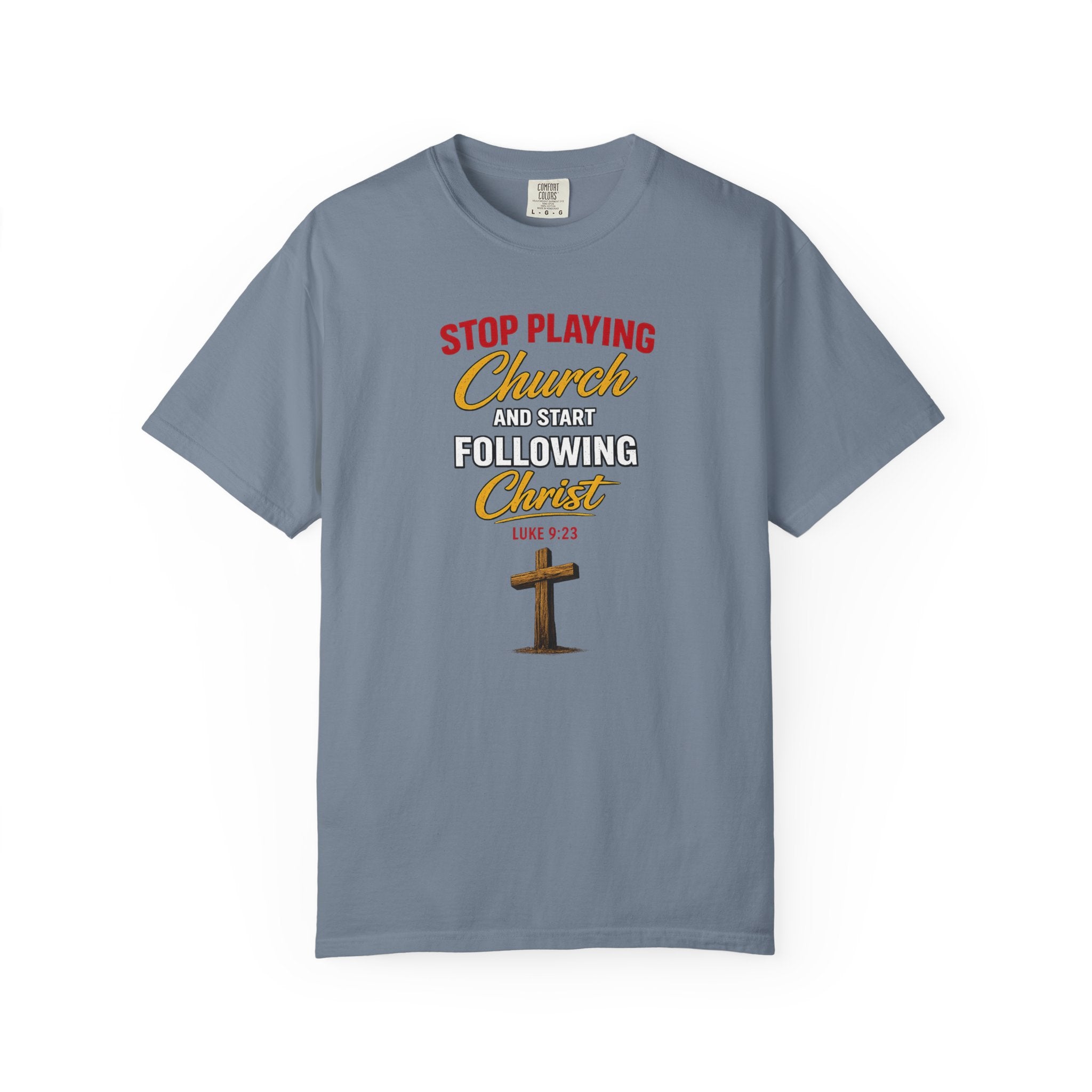Christian T‑Shirt — "Stop Playing Church and Start Following Christ" (Luke 9:23)