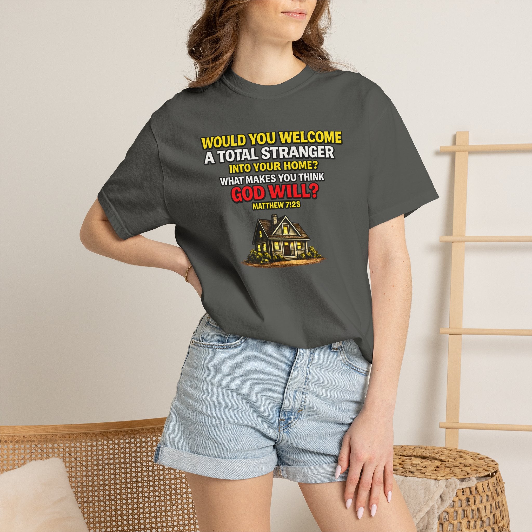 Christian Welcome House T-Shirt — "Would You Welcome a Total Stranger into Your Home?"