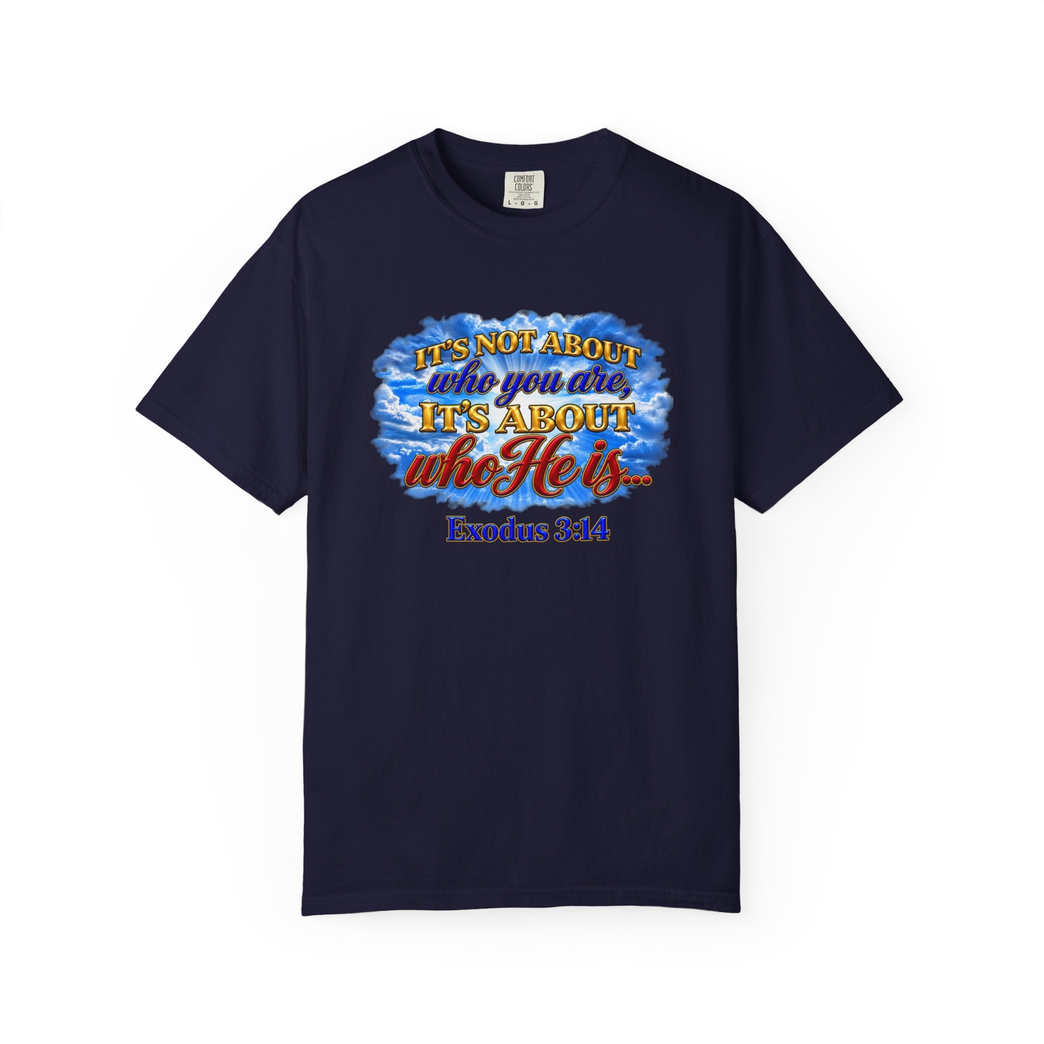Christian Message T-Shirt, It's About Who He Is