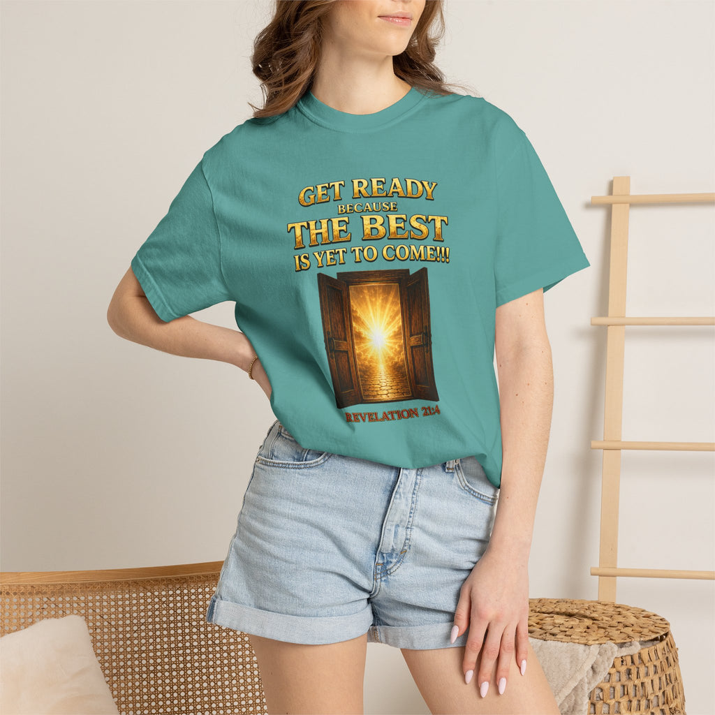 Religious T-Shirt — "Get Ready Because The Best Is Yet To Come" Revelation 21:4 Inspirational Tee