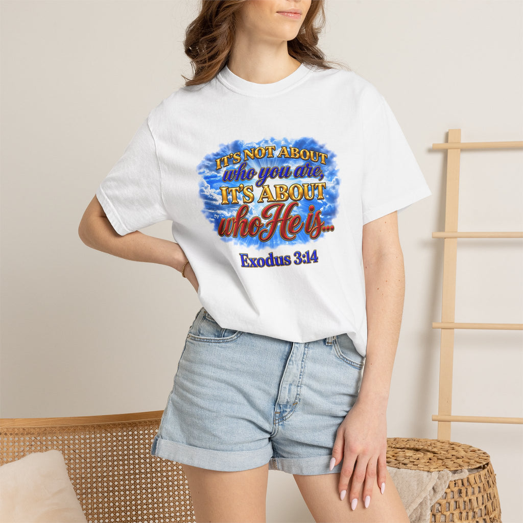 Christian Message T-Shirt, It's About Who He Is