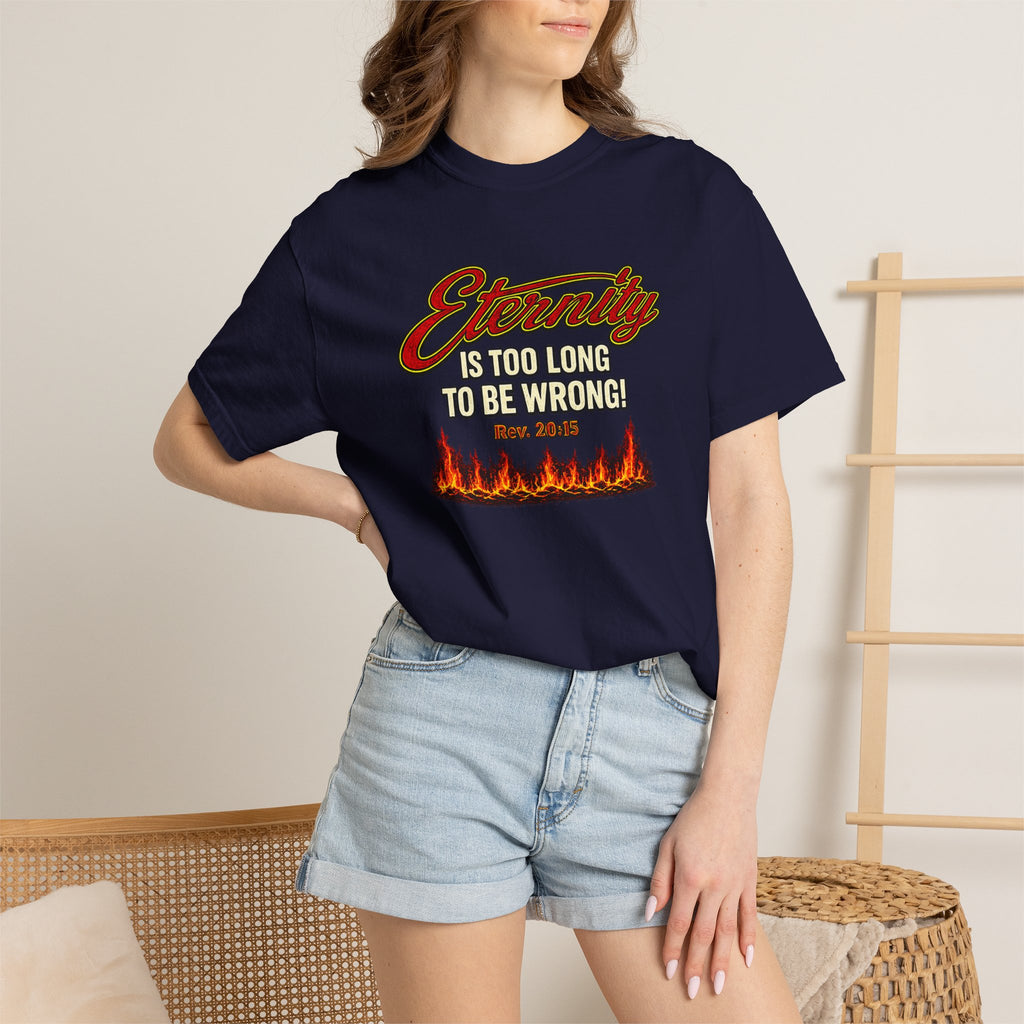 Eternity Is Too Long To Be Wrong T-Shirt — Retro Flame Graphic Christian Tee