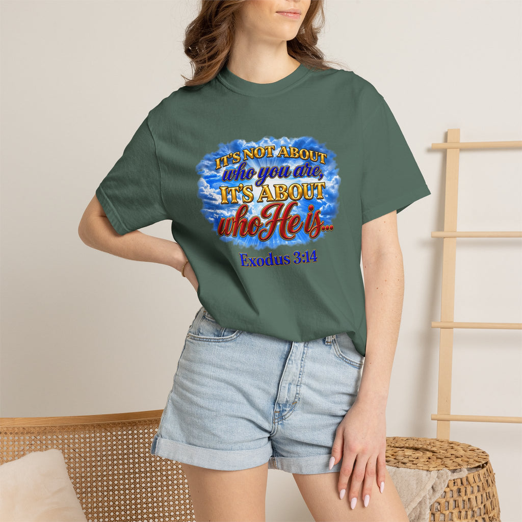 Christian Message T-Shirt, It's About Who He Is