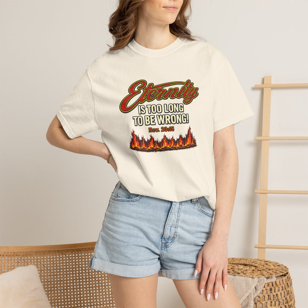 Eternity Is Too Long To Be Wrong T-Shirt — Retro Flame Graphic Christian Tee
