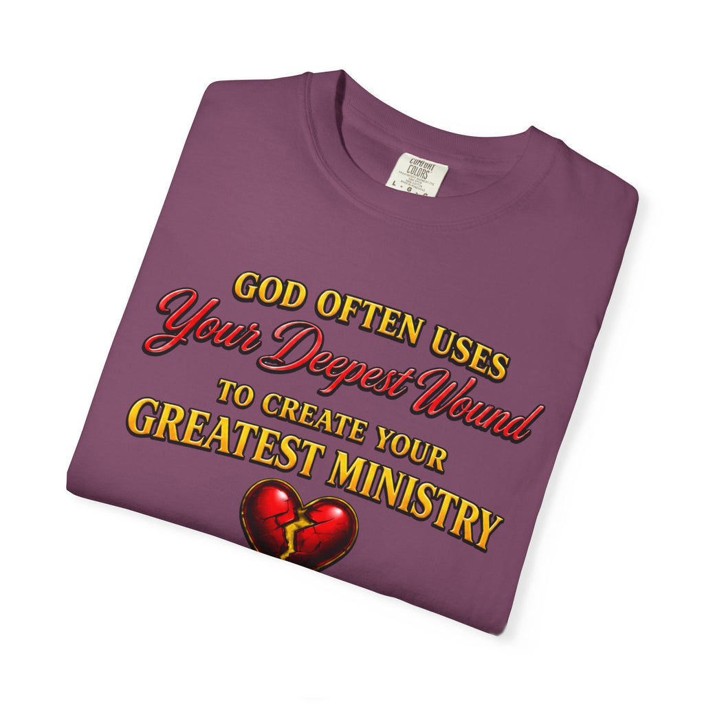 Christian Inspirational T-Shirt — "God Often Uses Your Deepest Wound to Create Your Greatest Ministry"
