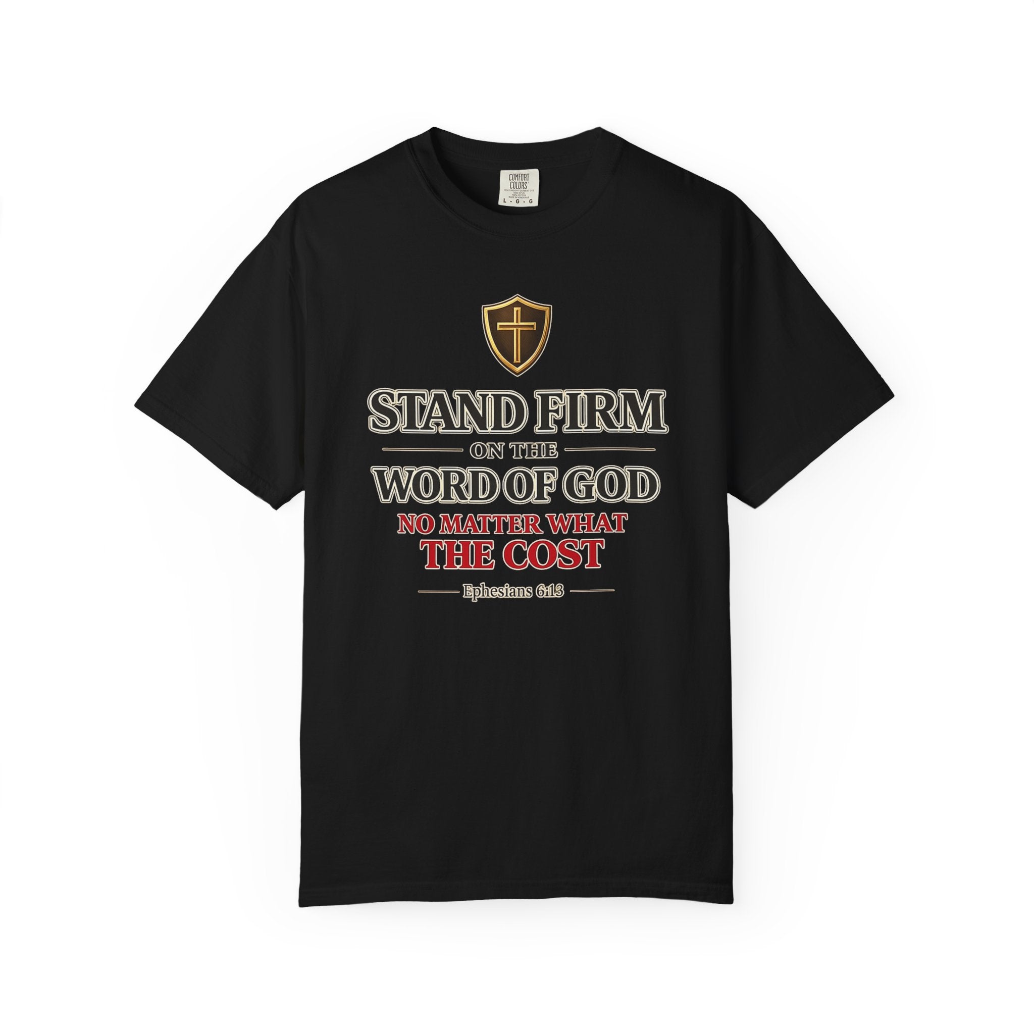 Stand Firm on the Word of God T-Shirt — Ephesians 6:13 Christian Faith Tee
