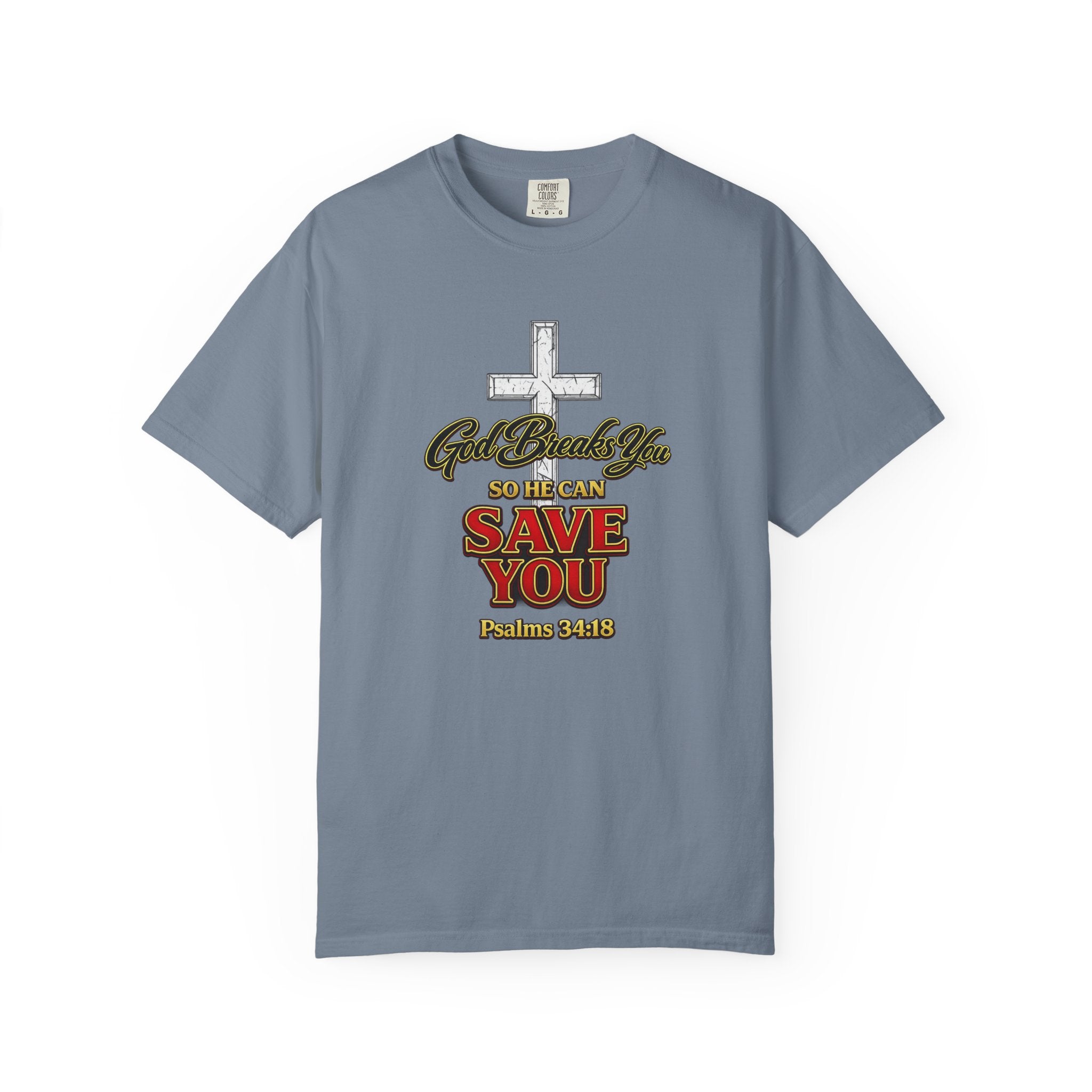 Christian Cross T-Shirt — "God Broke In So He Can Save You" (Psalms 34:19)