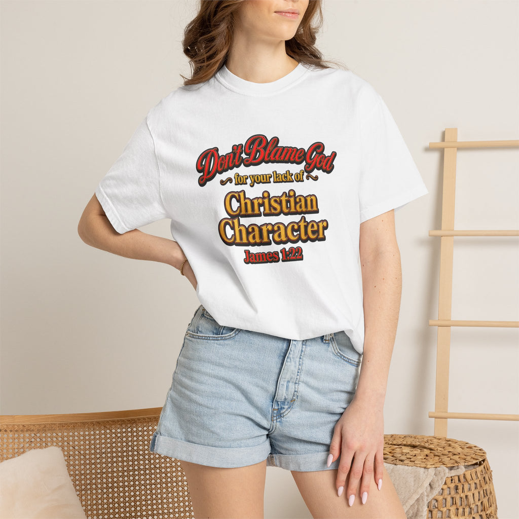 Christian Character T-Shirt — "Don't Blame God" James 1:12 Faith Tee