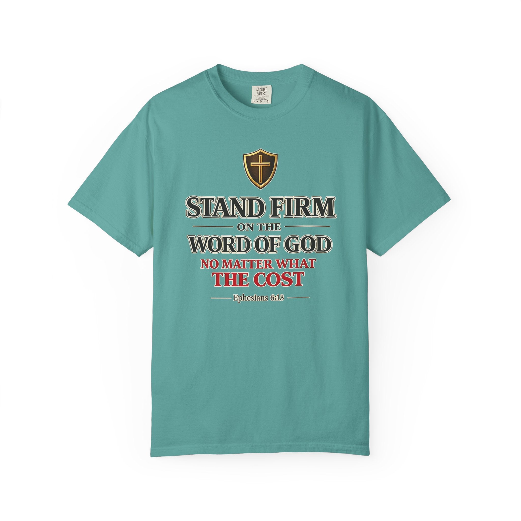 Stand Firm on the Word of God T-Shirt — Ephesians 6:13 Christian Faith Tee