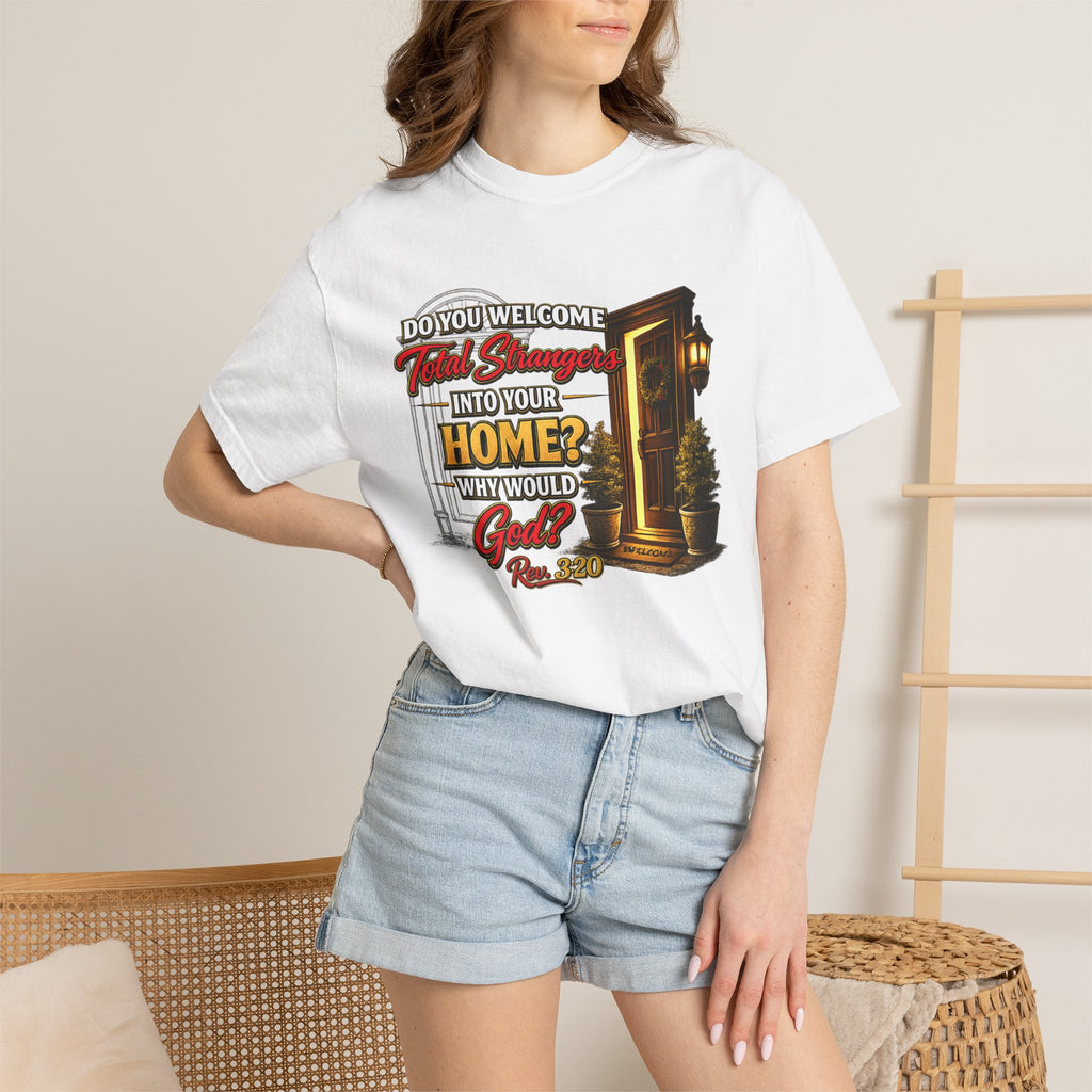 T-Shirt — "Do You Welcome This Stranger Into Your Home?" Faith-Based Graphic Tee