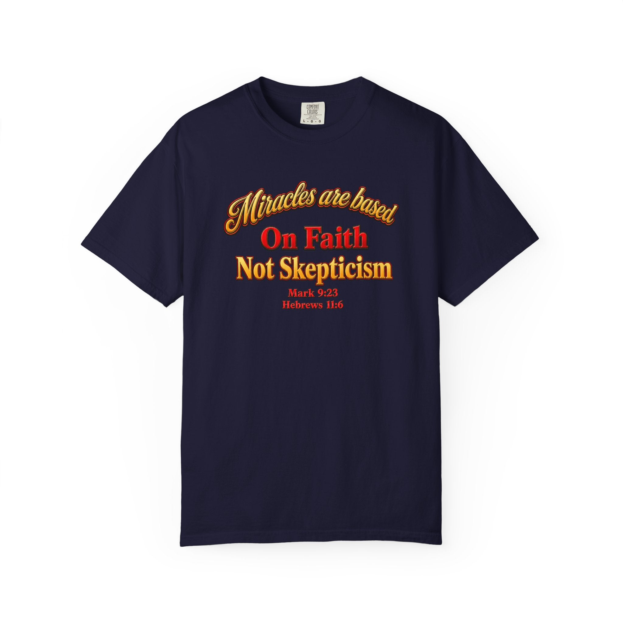 Faith-Based T-Shirt — “Miracles are Based on Faith Not Skepticism” Christian Tee