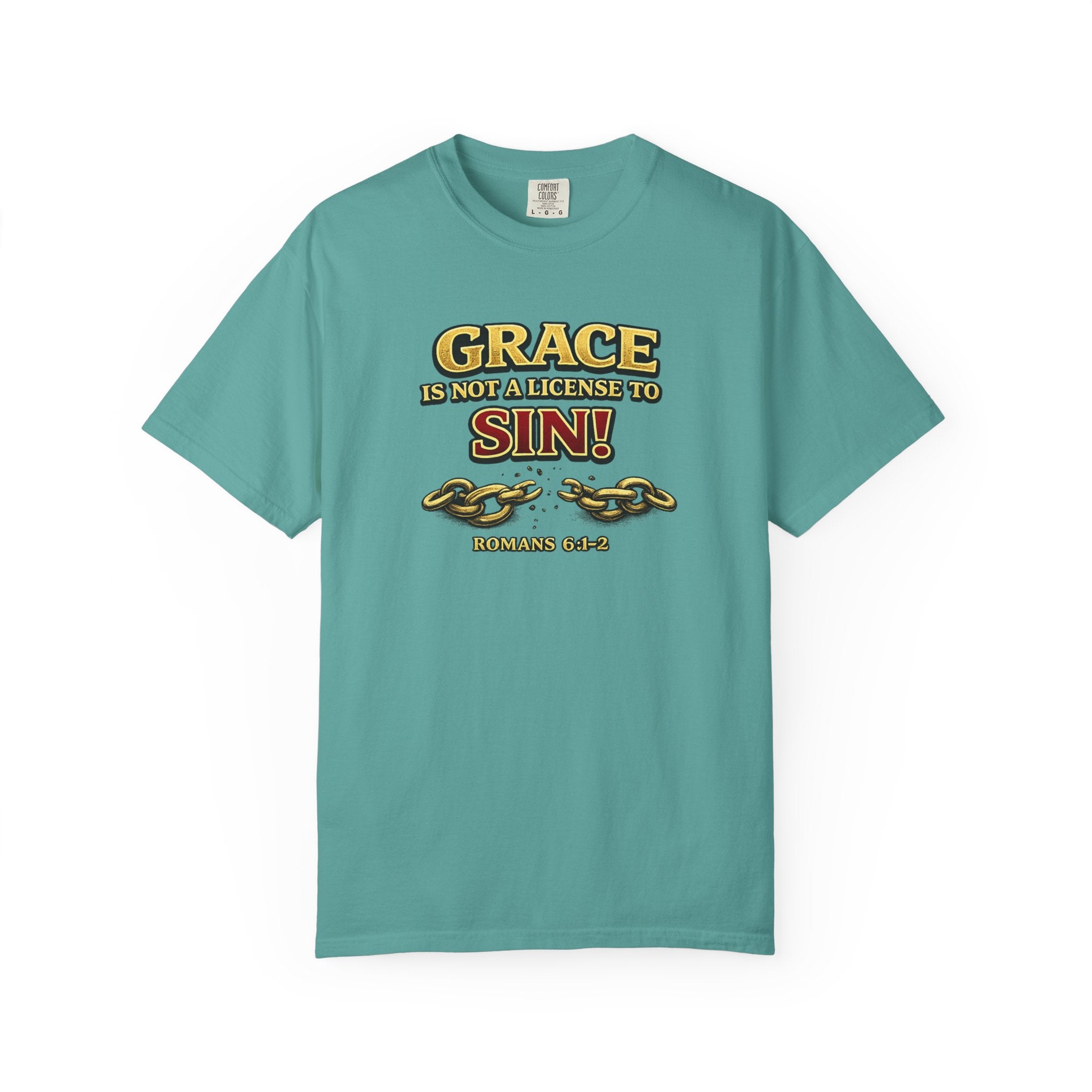 Christian Message T-Shirt — "Grace Is Not A License To Sin" Romans 6:14