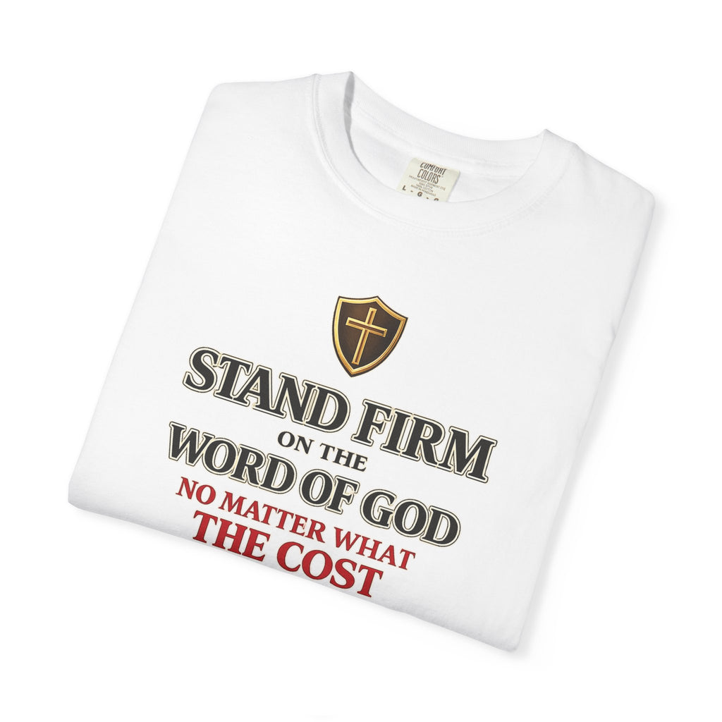 Stand Firm on the Word of God T-Shirt — Ephesians 6:13 Christian Faith Tee