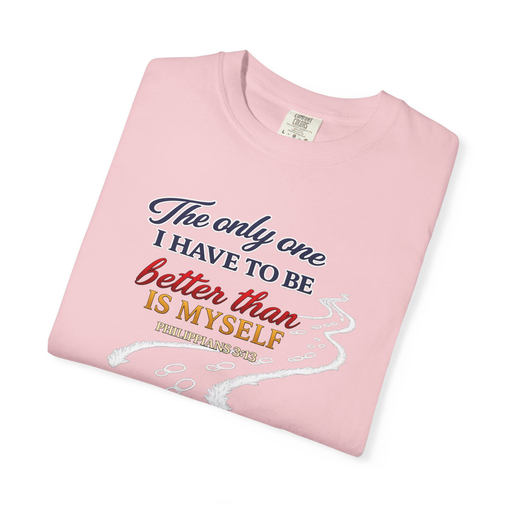 Inspirational Graphic T-Shirt — "The only one I have to be better than is myself"