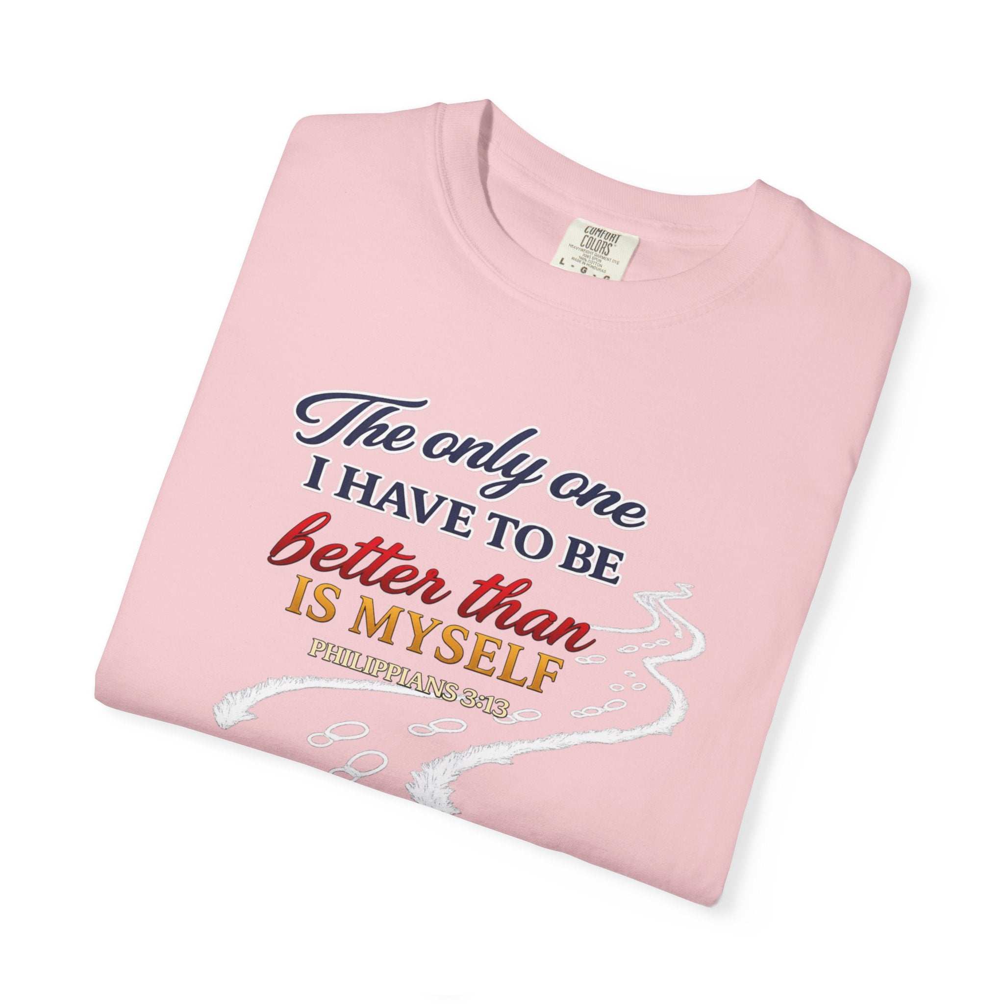 Inspirational Graphic T-Shirt — "The only one I have to be better than is myself"
