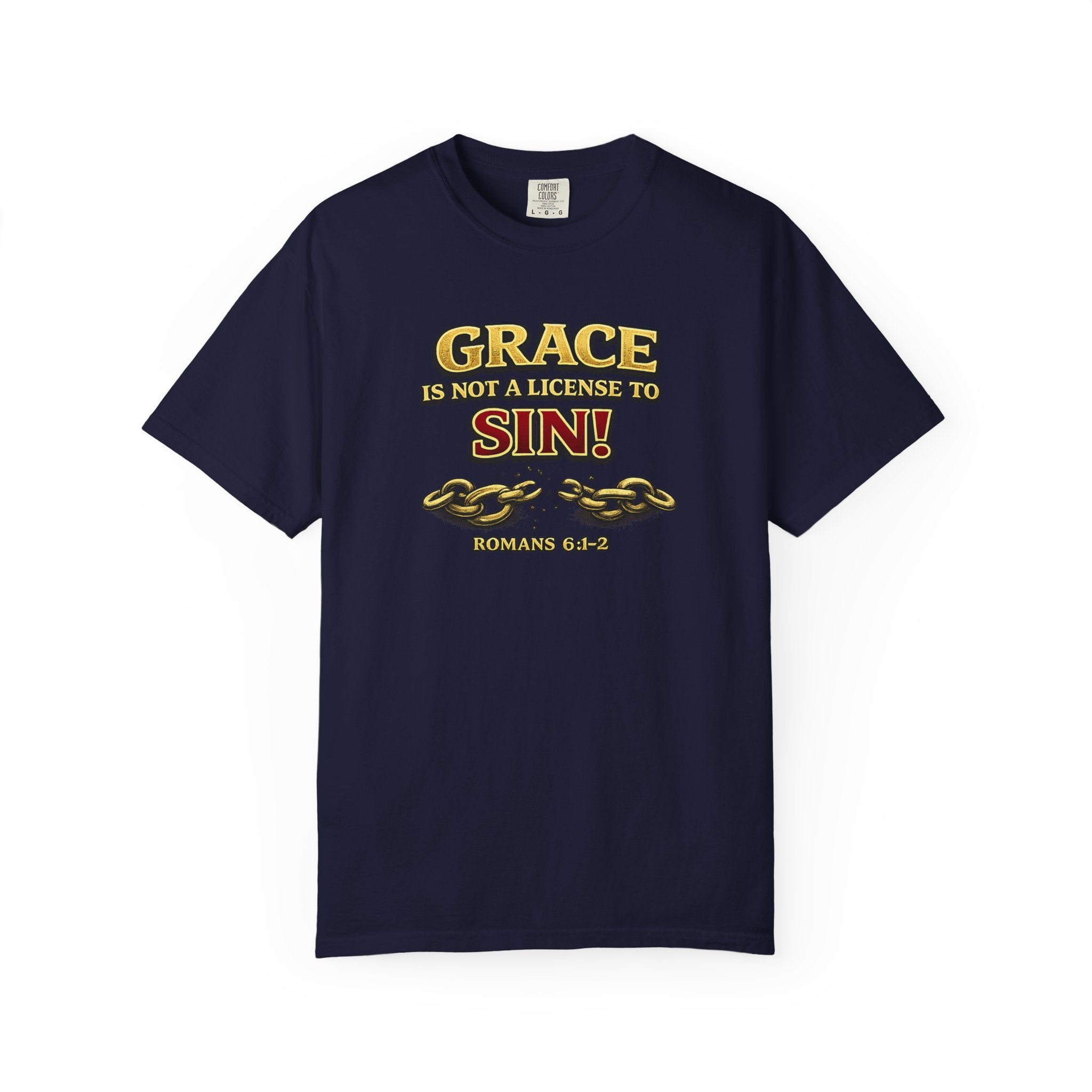 Christian Message T-Shirt — "Grace Is Not A License To Sin" Romans 6:14