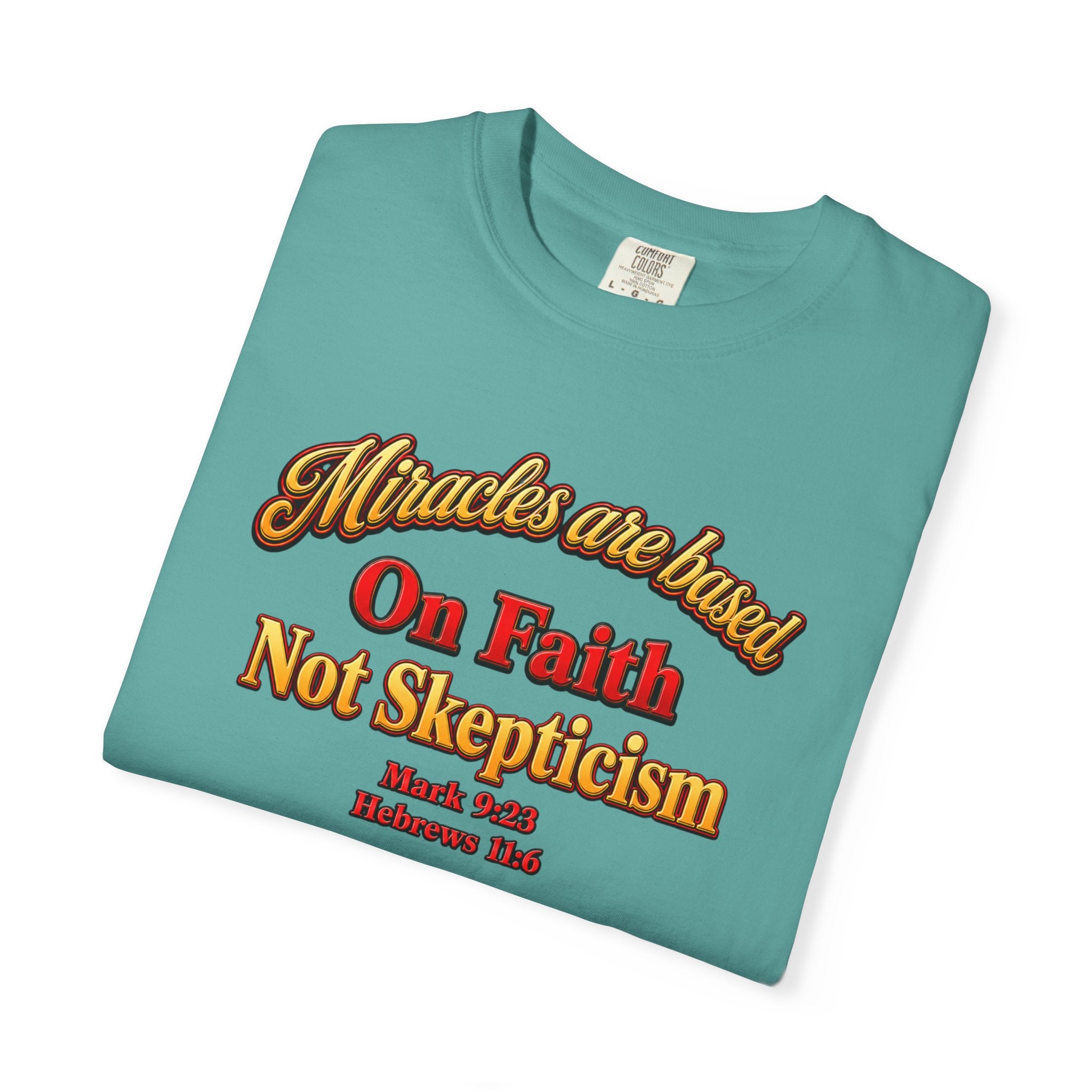 Faith-Based T-Shirt — “Miracles are Based on Faith Not Skepticism” Christian Tee