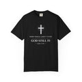 Christian T-Shirt — "When Things Aren't Good God Still Is" (John 3:16)