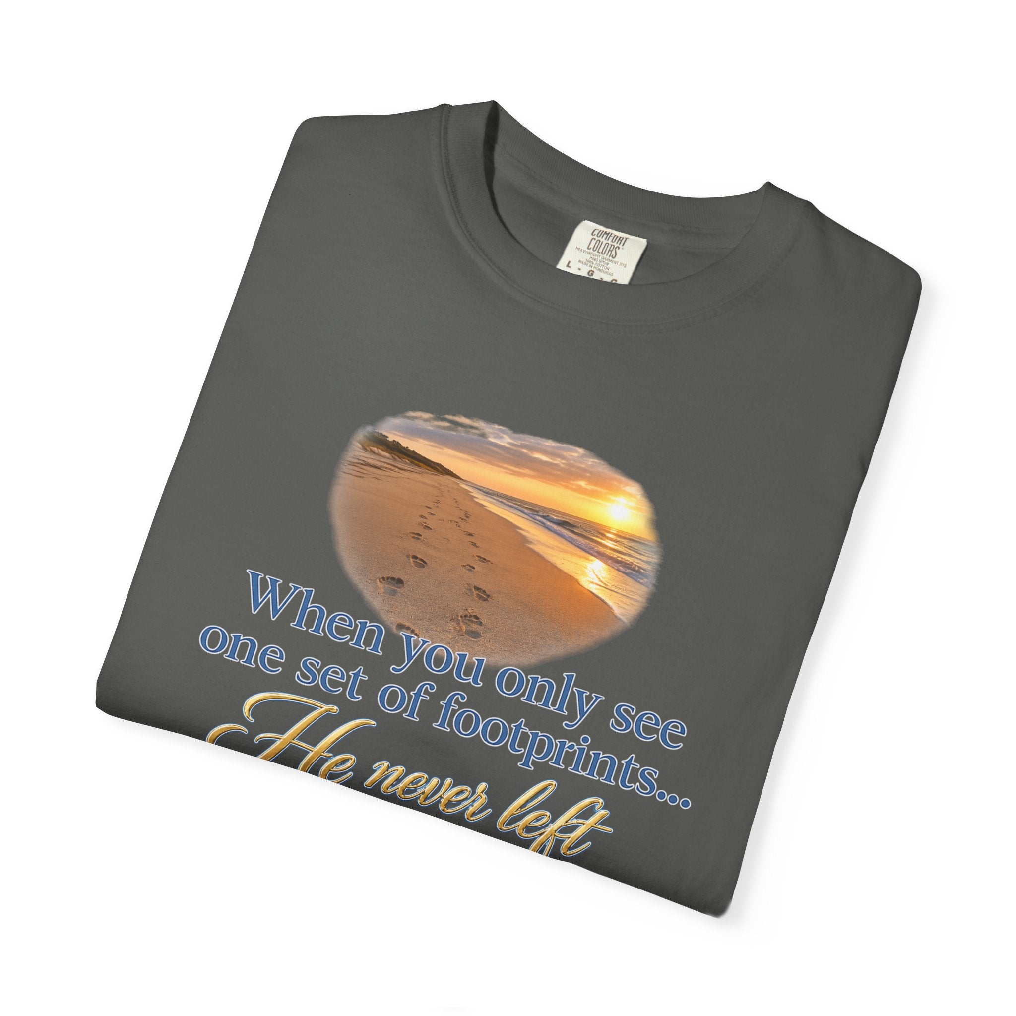 Footprints Bible Verse T-Shirt — "When You Only See One Set of Footprints... He Never Left"
