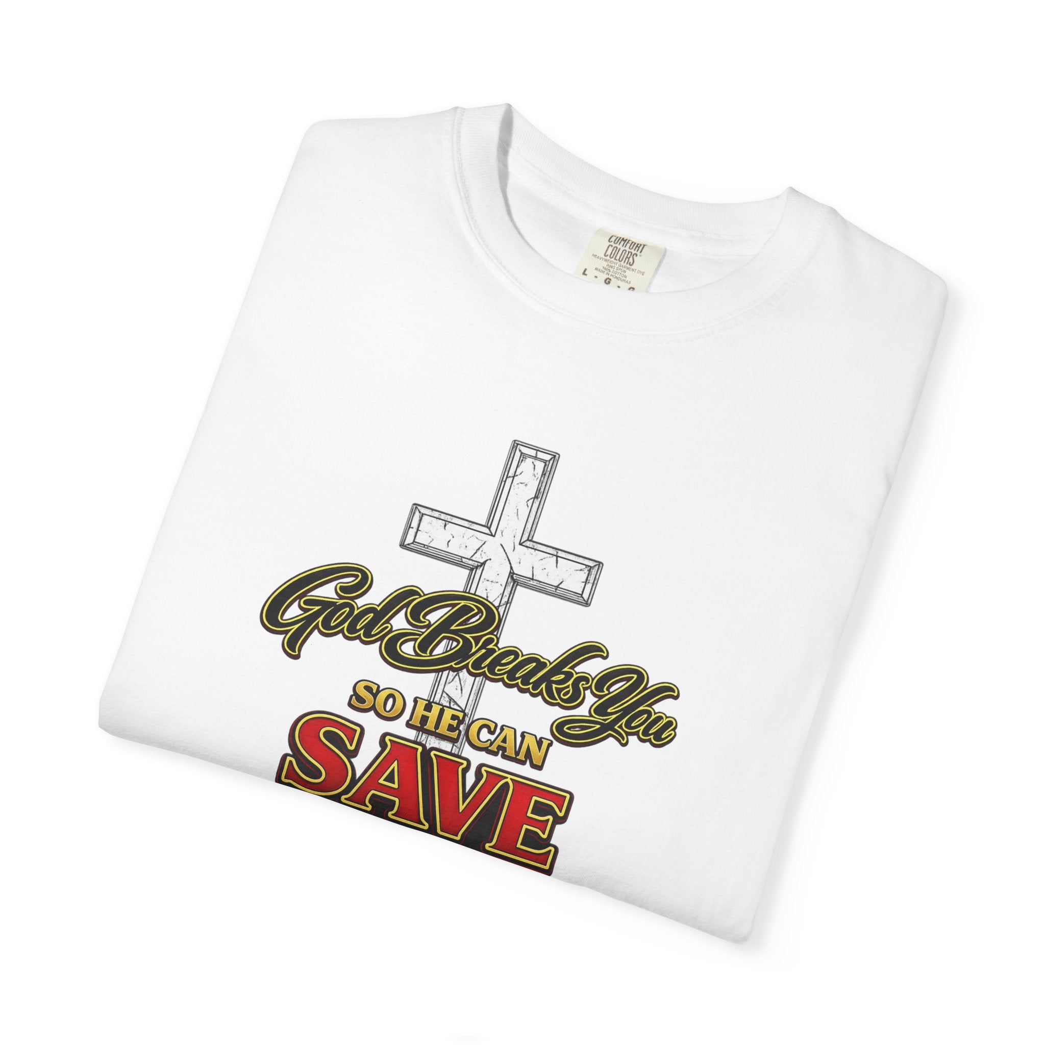 Christian Cross T-Shirt — "God Broke In So He Can Save You" (Psalms 34:19)