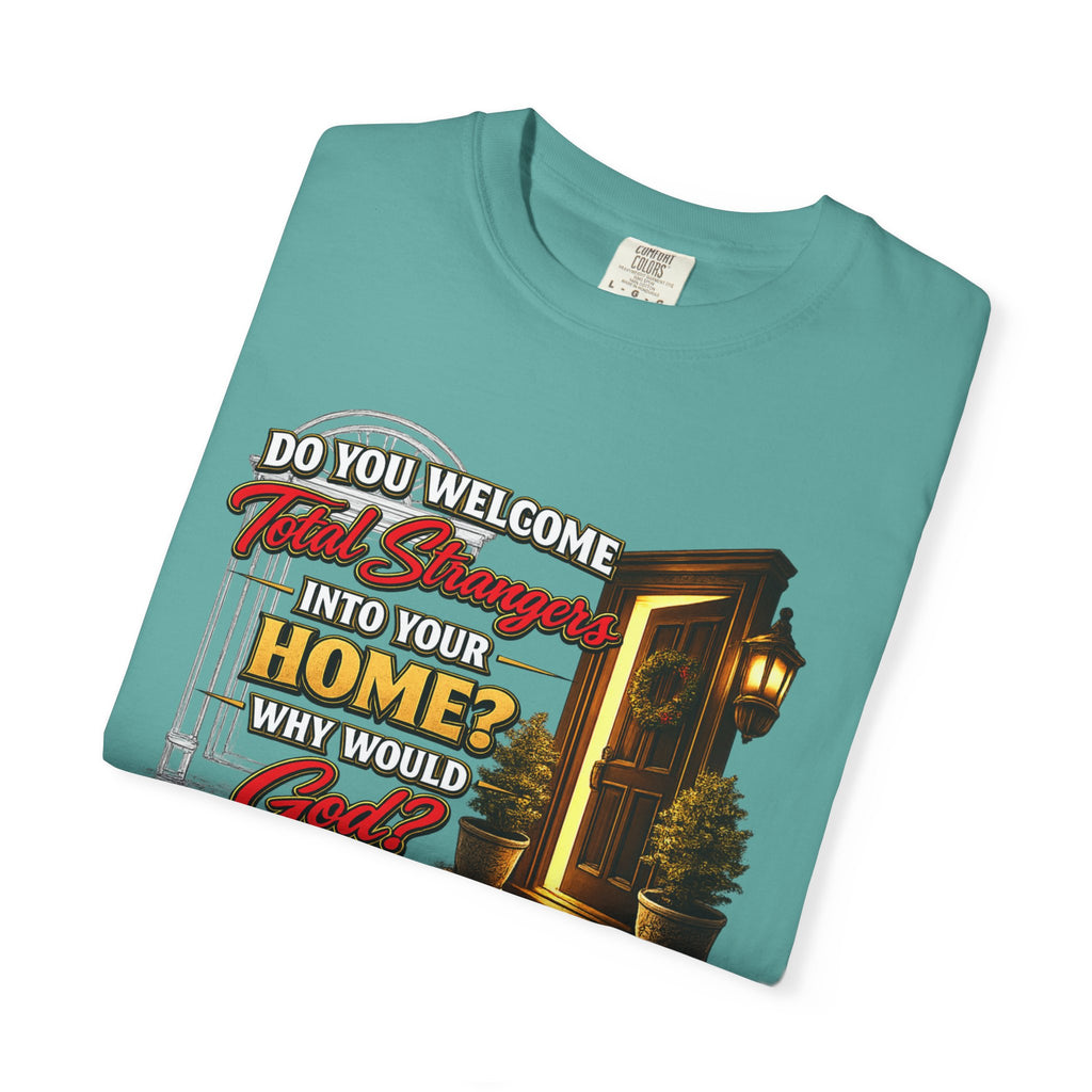 T-Shirt — "Do You Welcome This Stranger Into Your Home?" Faith-Based Graphic Tee