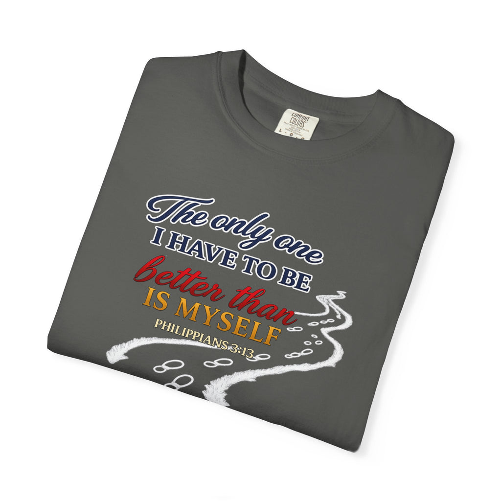 Inspirational Graphic T-Shirt — "The only one I have to be better than is myself"