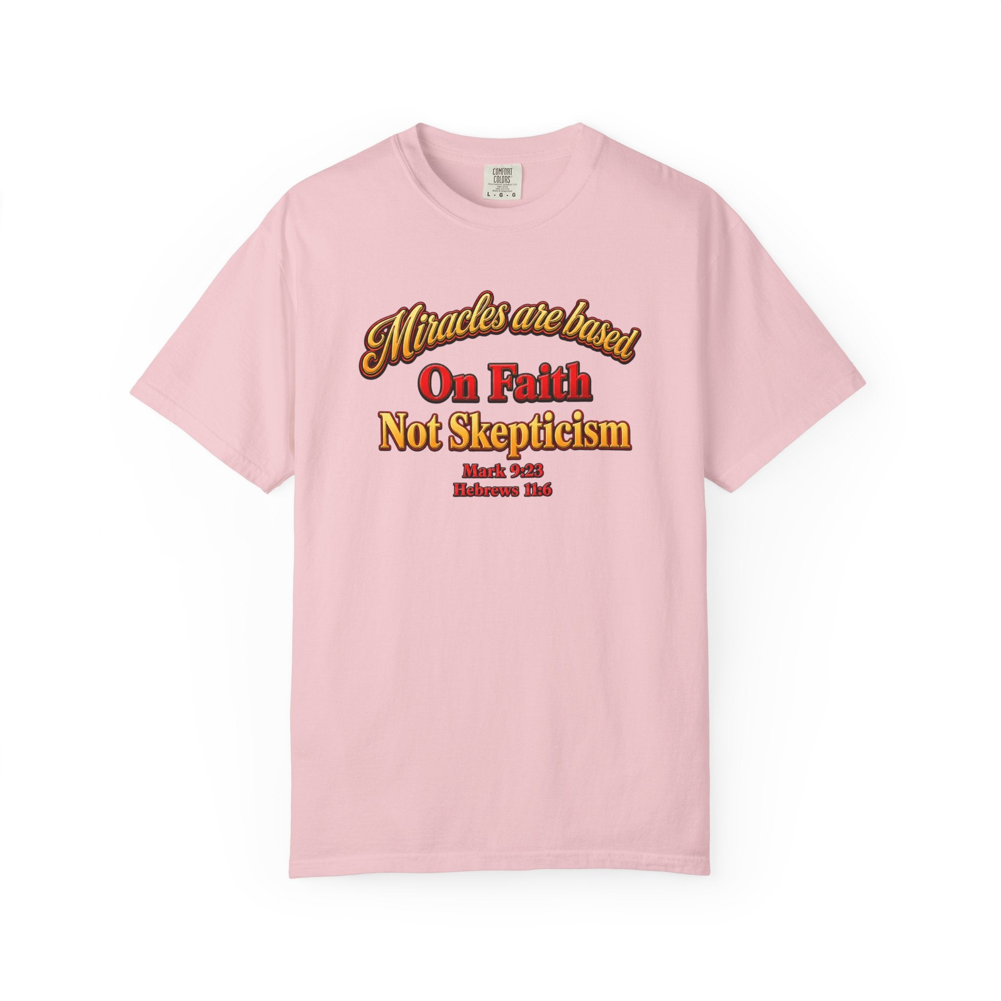 Faith-Based T-Shirt — “Miracles are Based on Faith Not Skepticism” Christian Tee