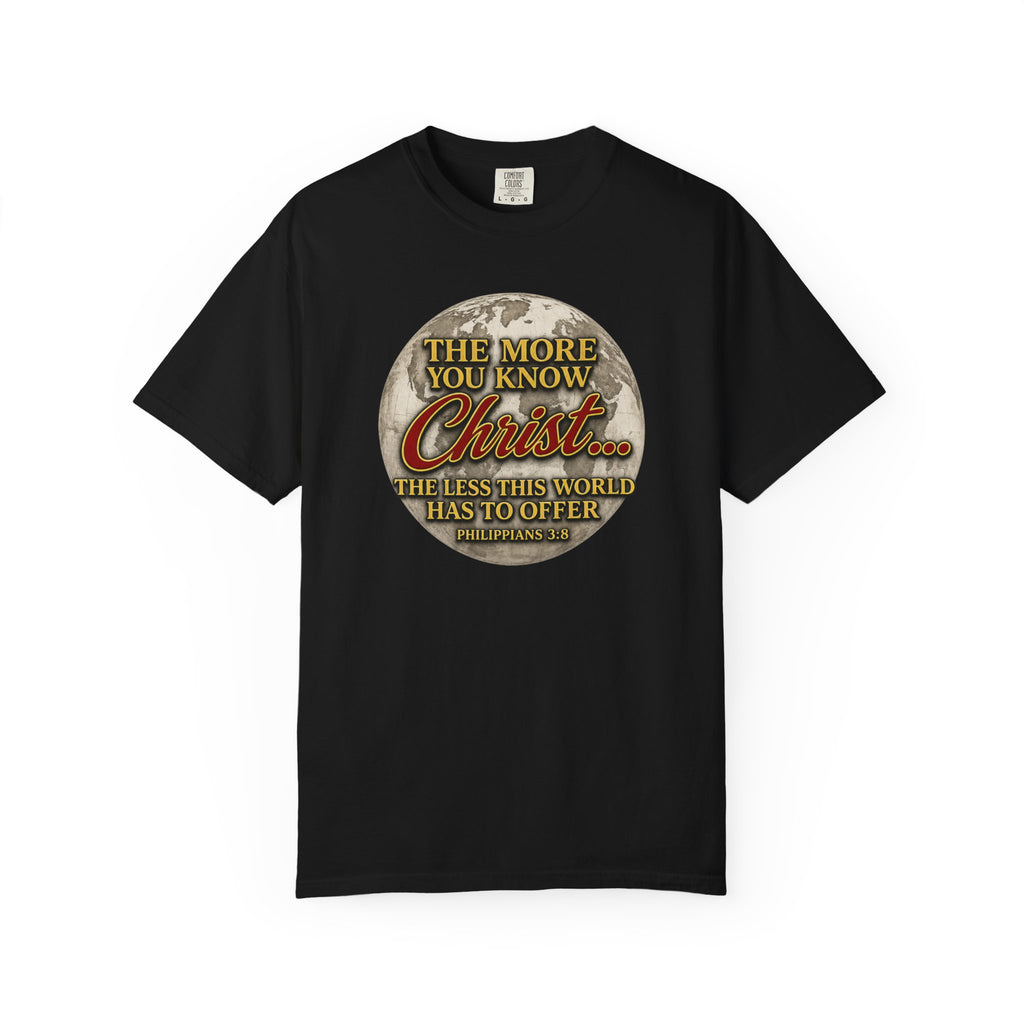 Christian T-Shirt — “The More You Know Christ” Inspirational Faith Tee