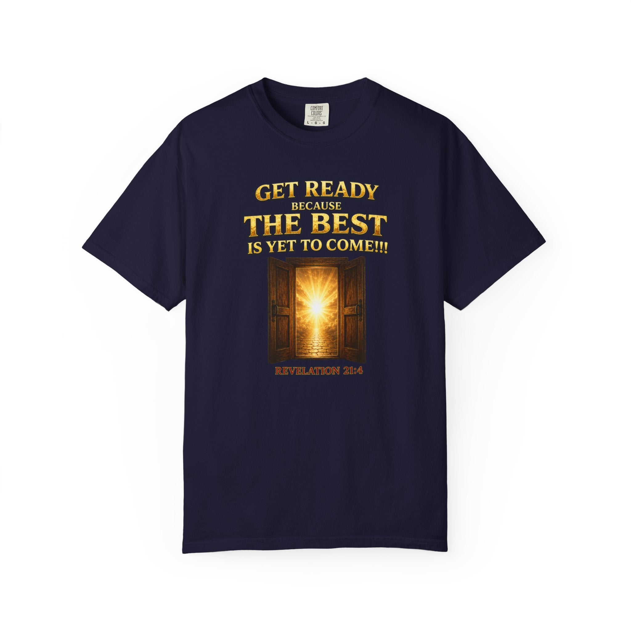 Religious T-Shirt — "Get Ready Because The Best Is Yet To Come" Revelation 21:4 Inspirational Tee