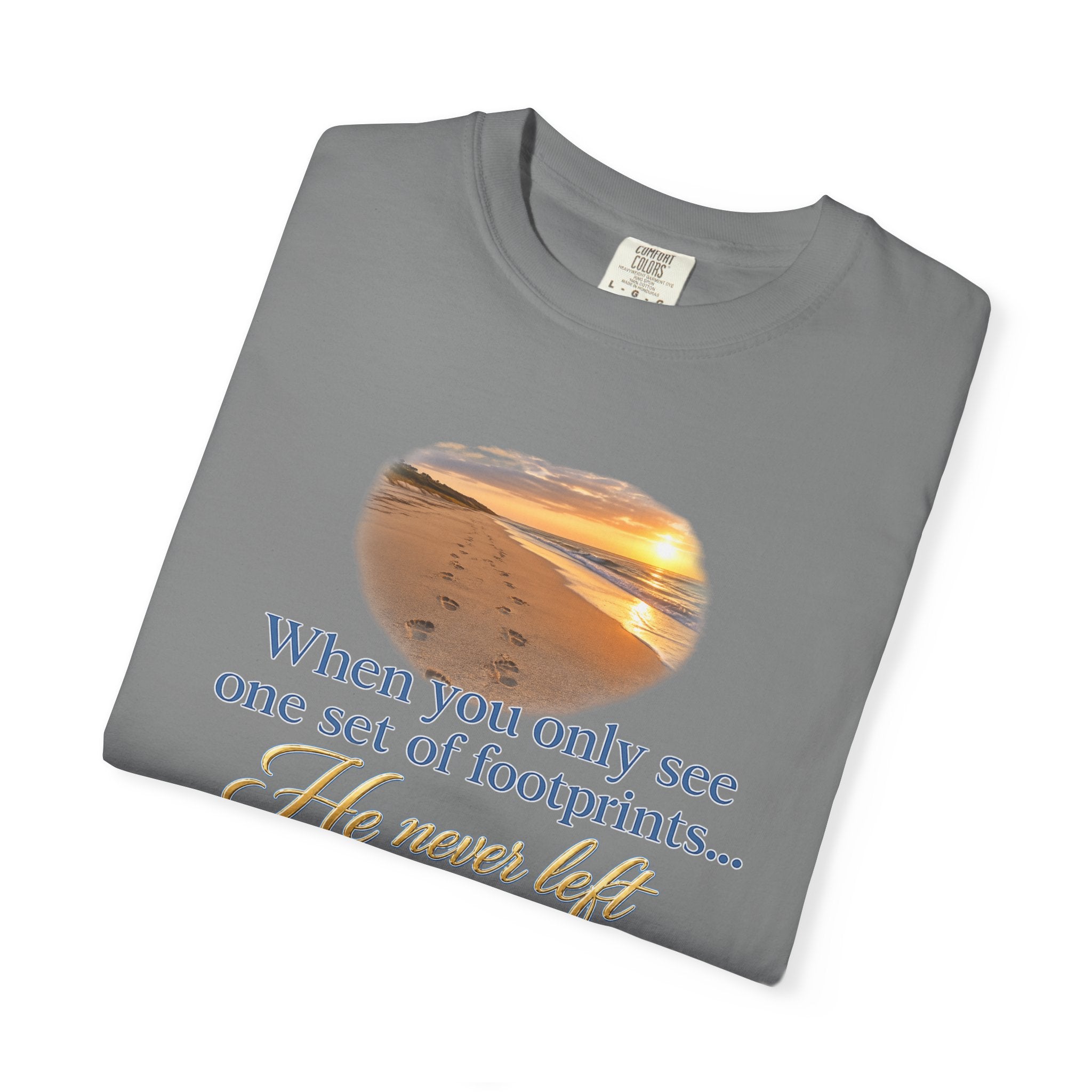 Footprints Bible Verse T-Shirt — "When You Only See One Set of Footprints... He Never Left"
