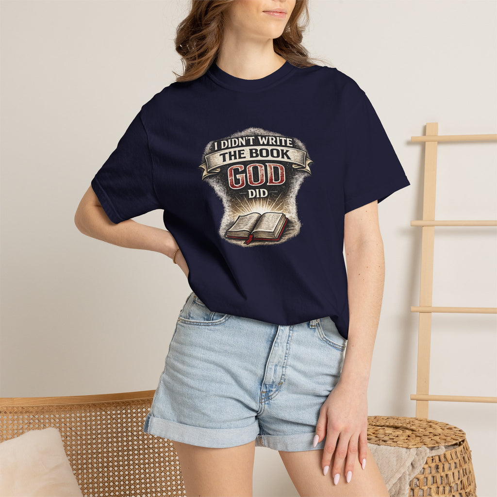I Didn't Write the Book — God Did T-Shirt