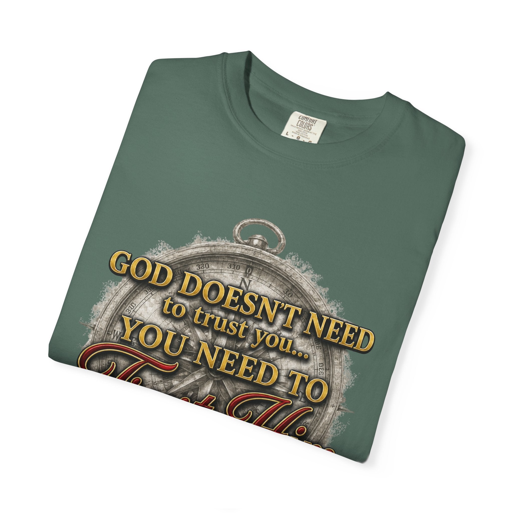 Trust Him Christian T‑Shirt — “God Doesn’t Need to Trust You, You Need to Trust Him” Faith Tee