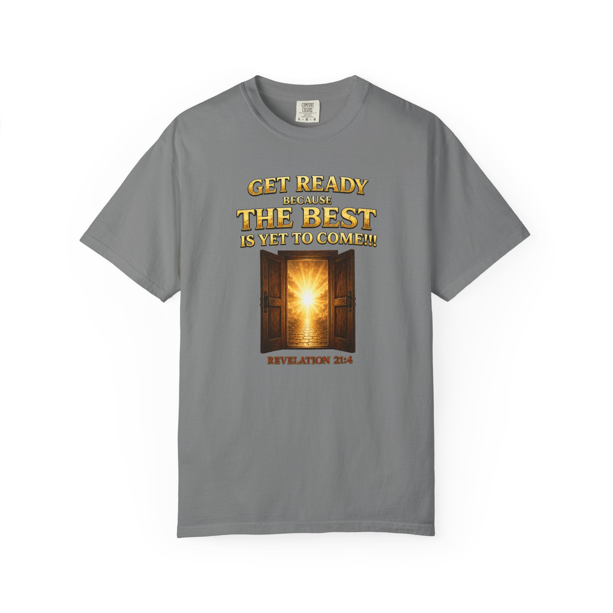 Religious T-Shirt — "Get Ready Because The Best Is Yet To Come" Revelation 21:4 Inspirational Tee