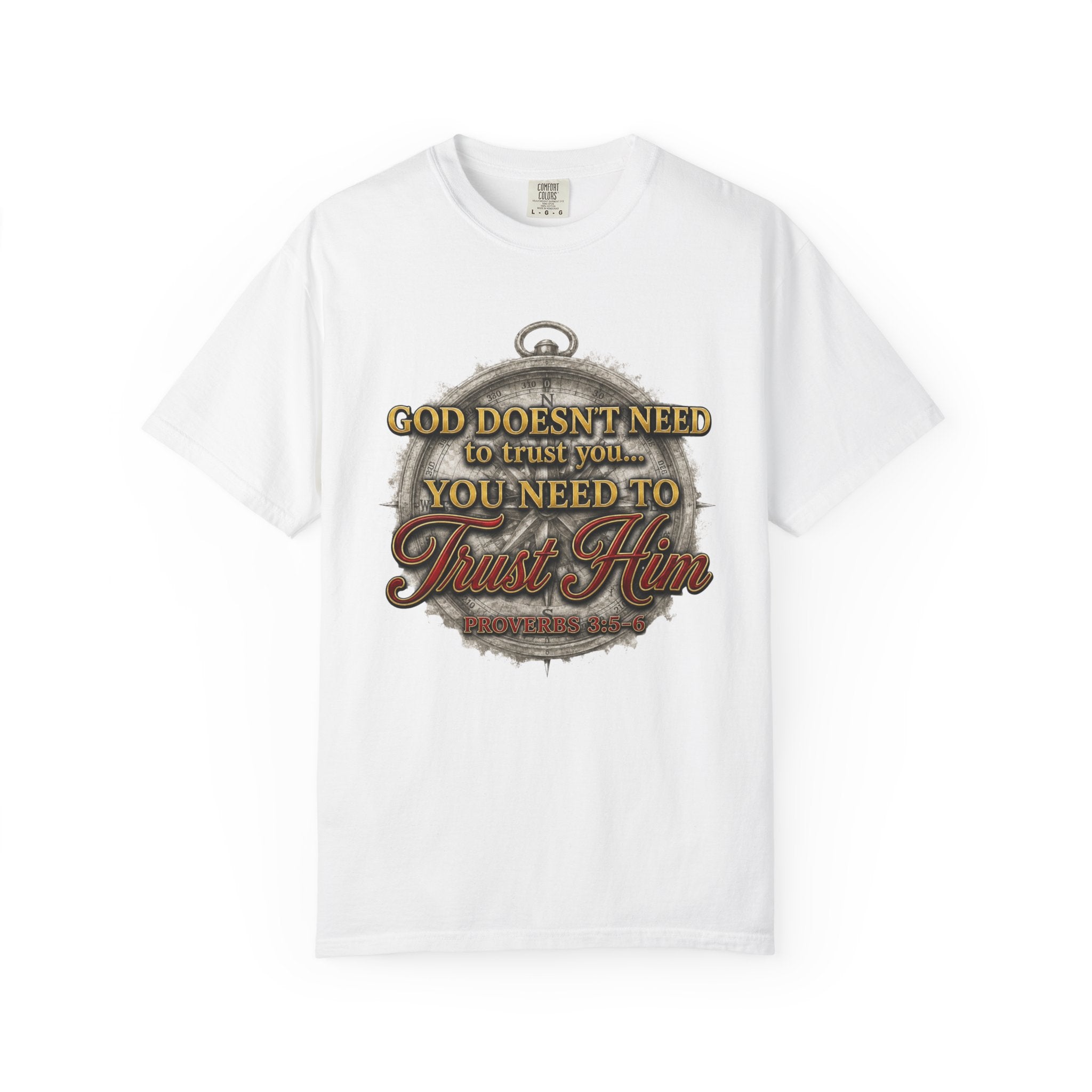 Trust Him Christian T‑Shirt — “God Doesn’t Need to Trust You, You Need to Trust Him” Faith Tee