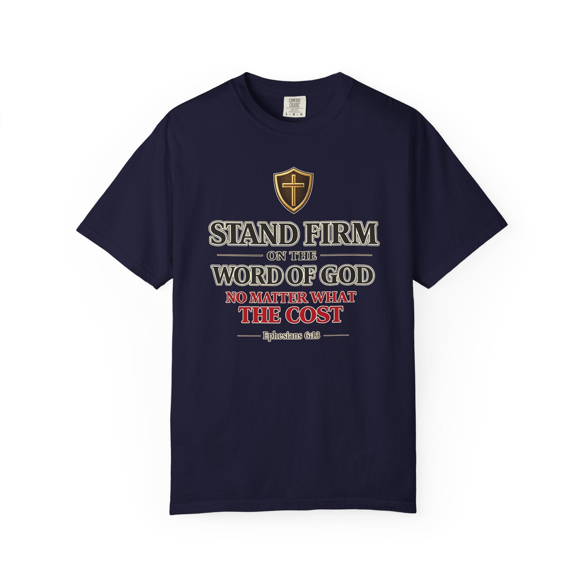 Stand Firm on the Word of God T-Shirt — Ephesians 6:13 Christian Faith Tee
