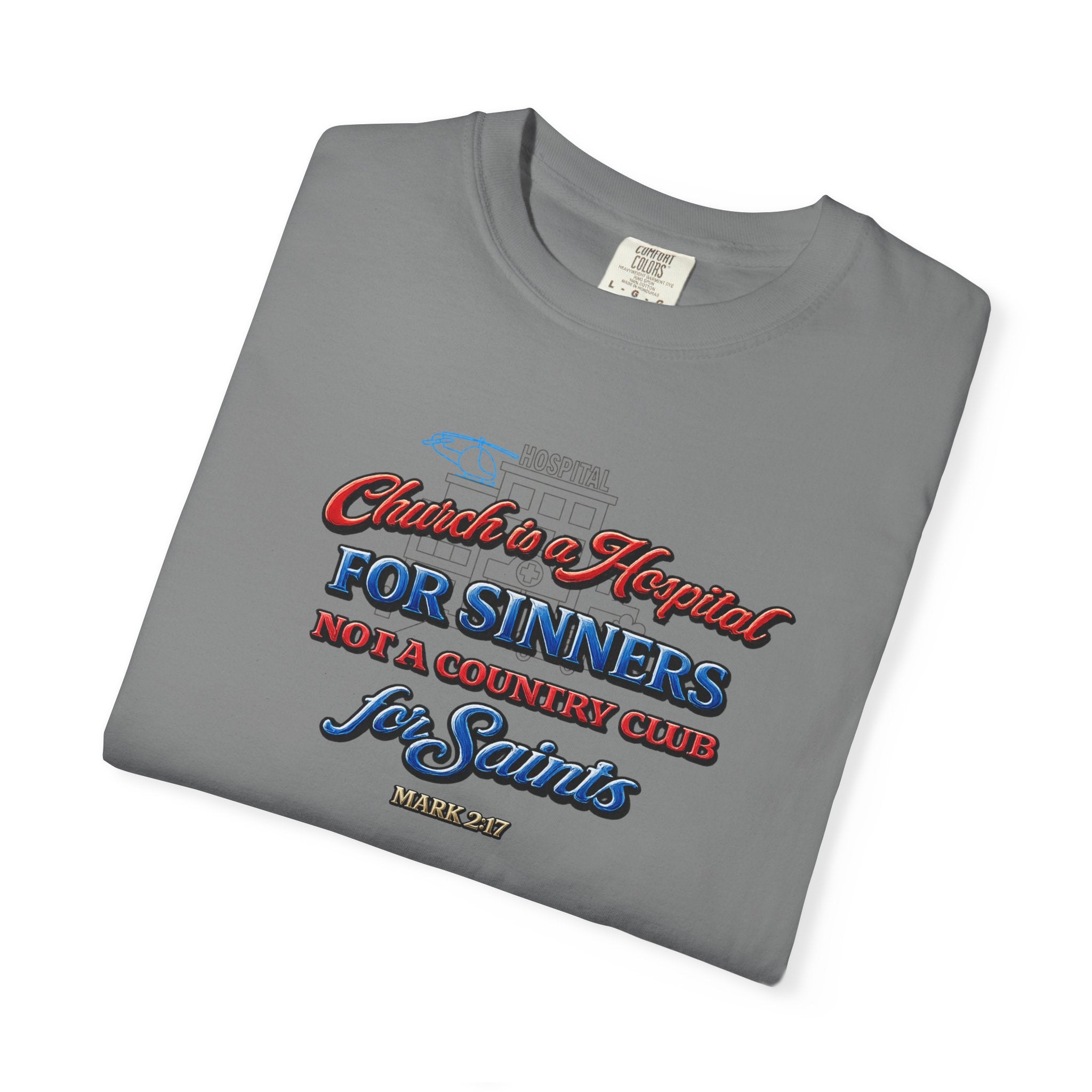 Unisex Garment-Dyed T-shirt Church Is A Hospital For Sinners