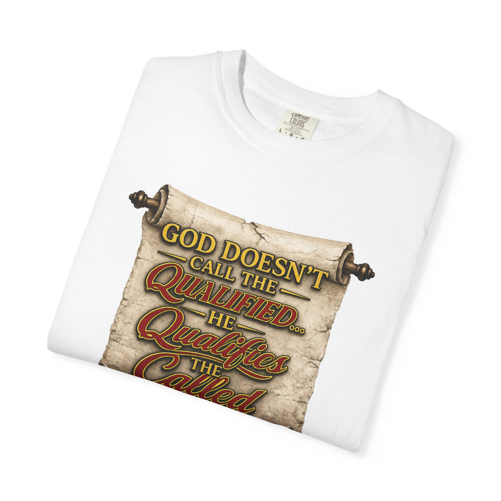 T-Shirt — "God Doesn't Call the Qualified, He Calls the Called" Scroll Christian Graphic