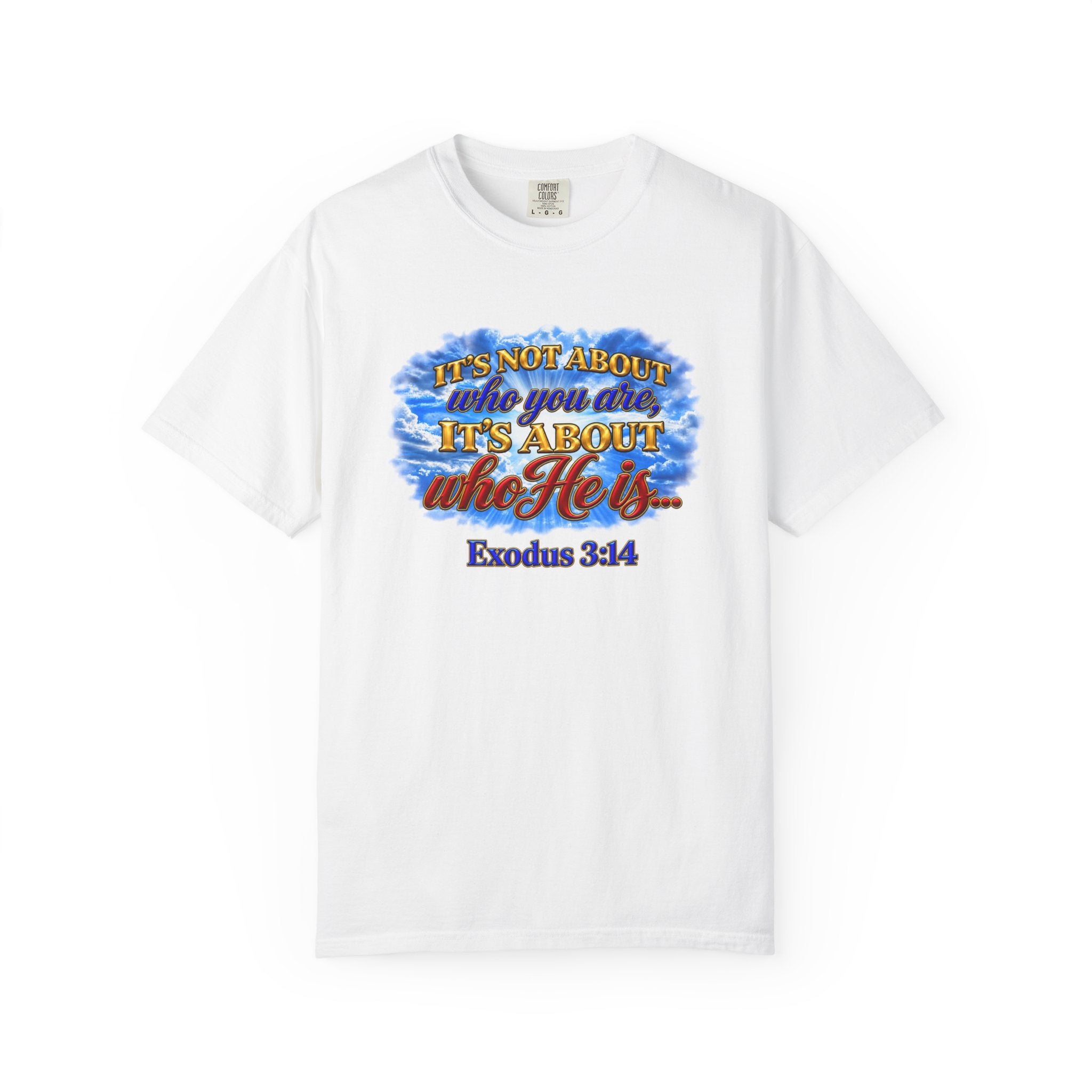 Christian Message T-Shirt, It's About Who He Is