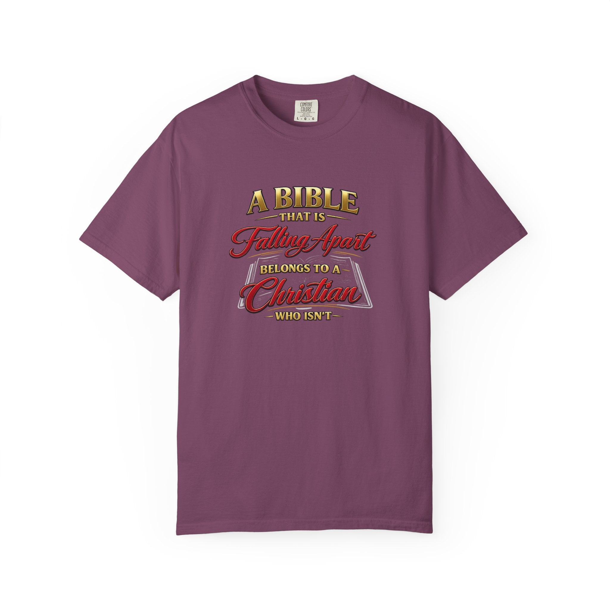 Christian Message T-Shirt — “A Bible That Is Falling Apart Belongs to a Christian Who Isn’t” Spiritual Faith Tee