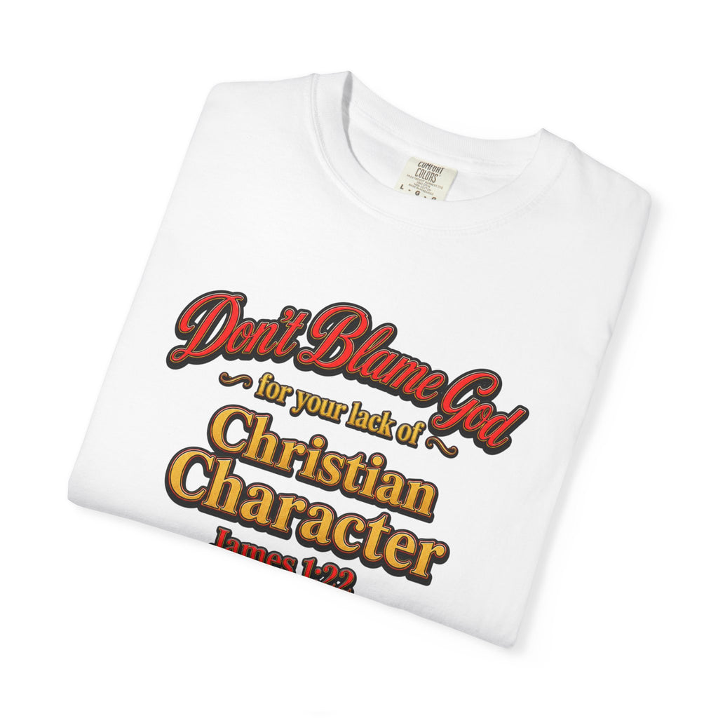 Christian Character T-Shirt — "Don't Blame God" James 1:12 Faith Tee