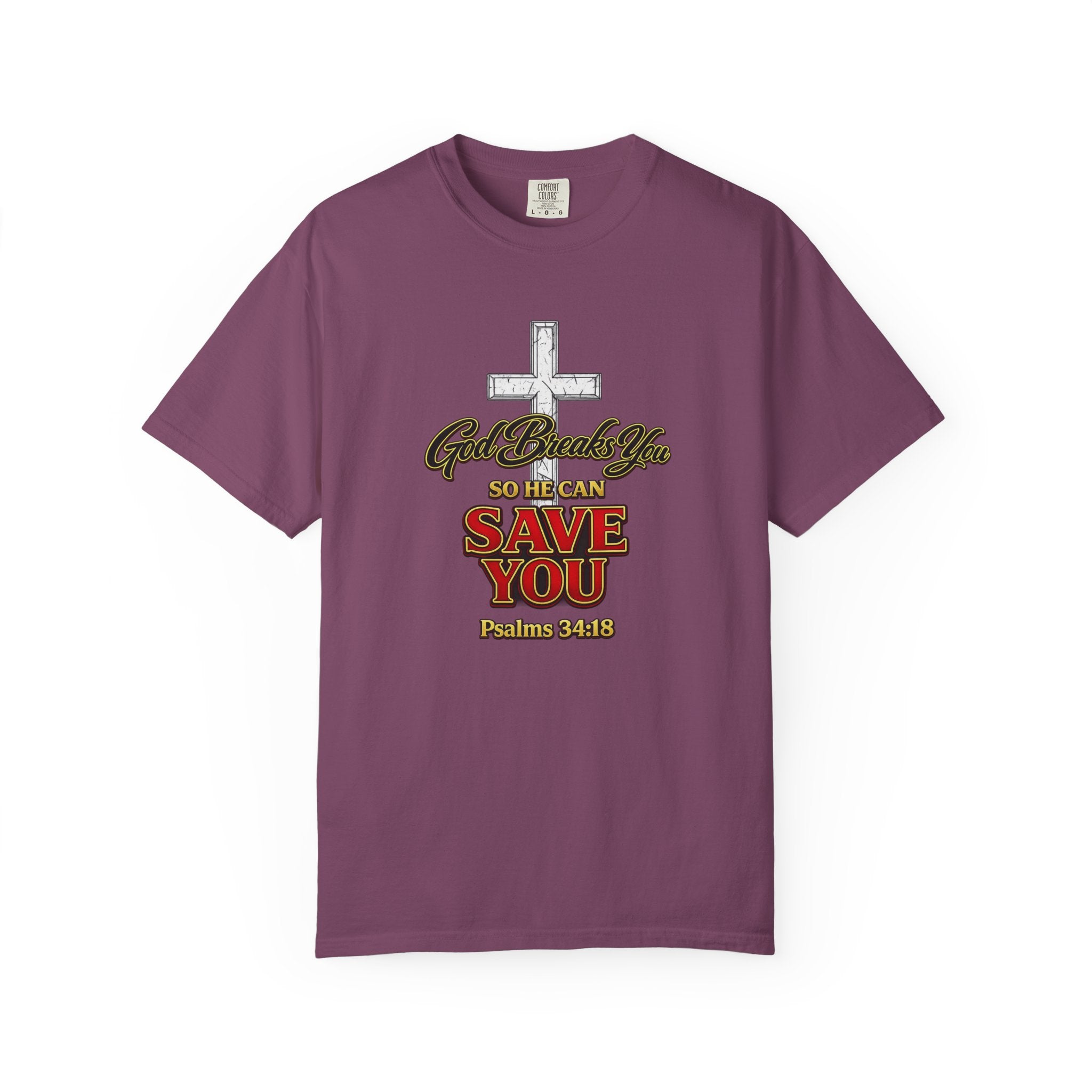 Christian Cross T-Shirt — "God Broke In So He Can Save You" (Psalms 34:19)
