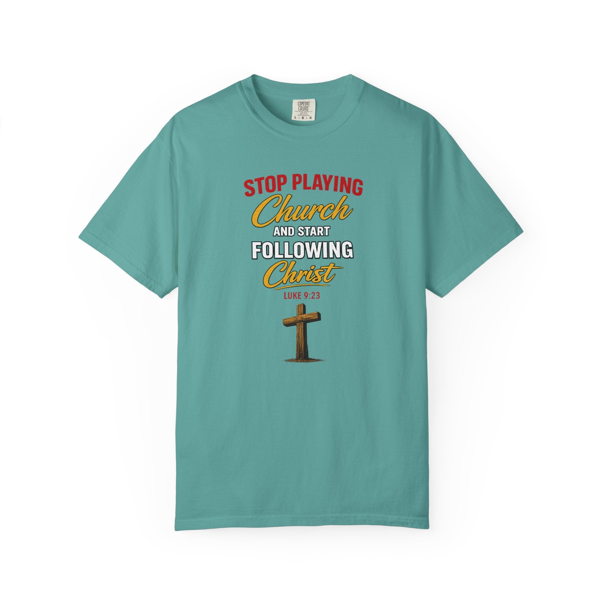 Christian T‑Shirt — "Stop Playing Church and Start Following Christ" (Luke 9:23)