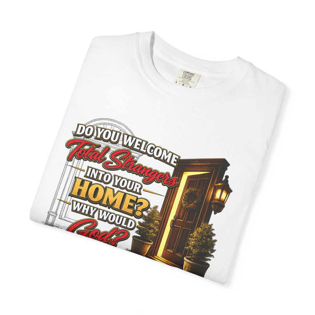T-Shirt — "Do You Welcome This Stranger Into Your Home?" Faith-Based Graphic Tee