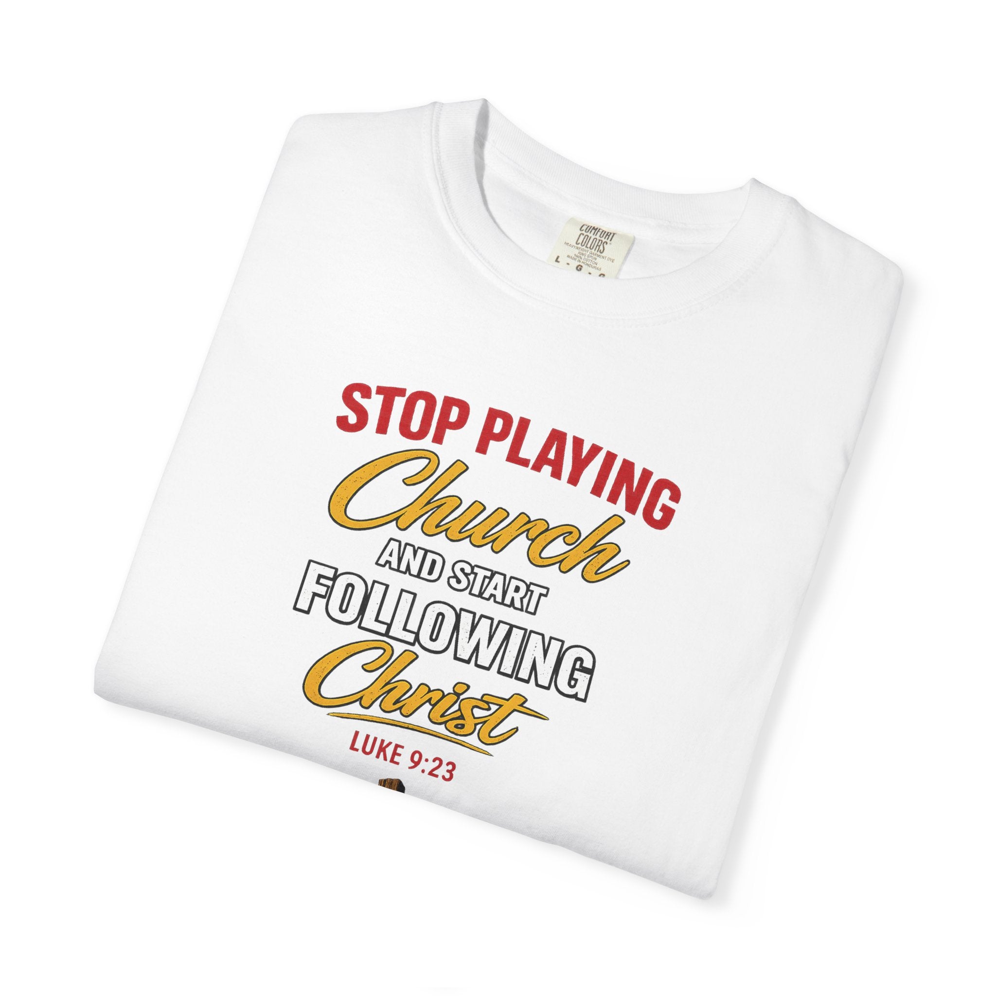 Christian T‑Shirt — "Stop Playing Church and Start Following Christ" (Luke 9:23)