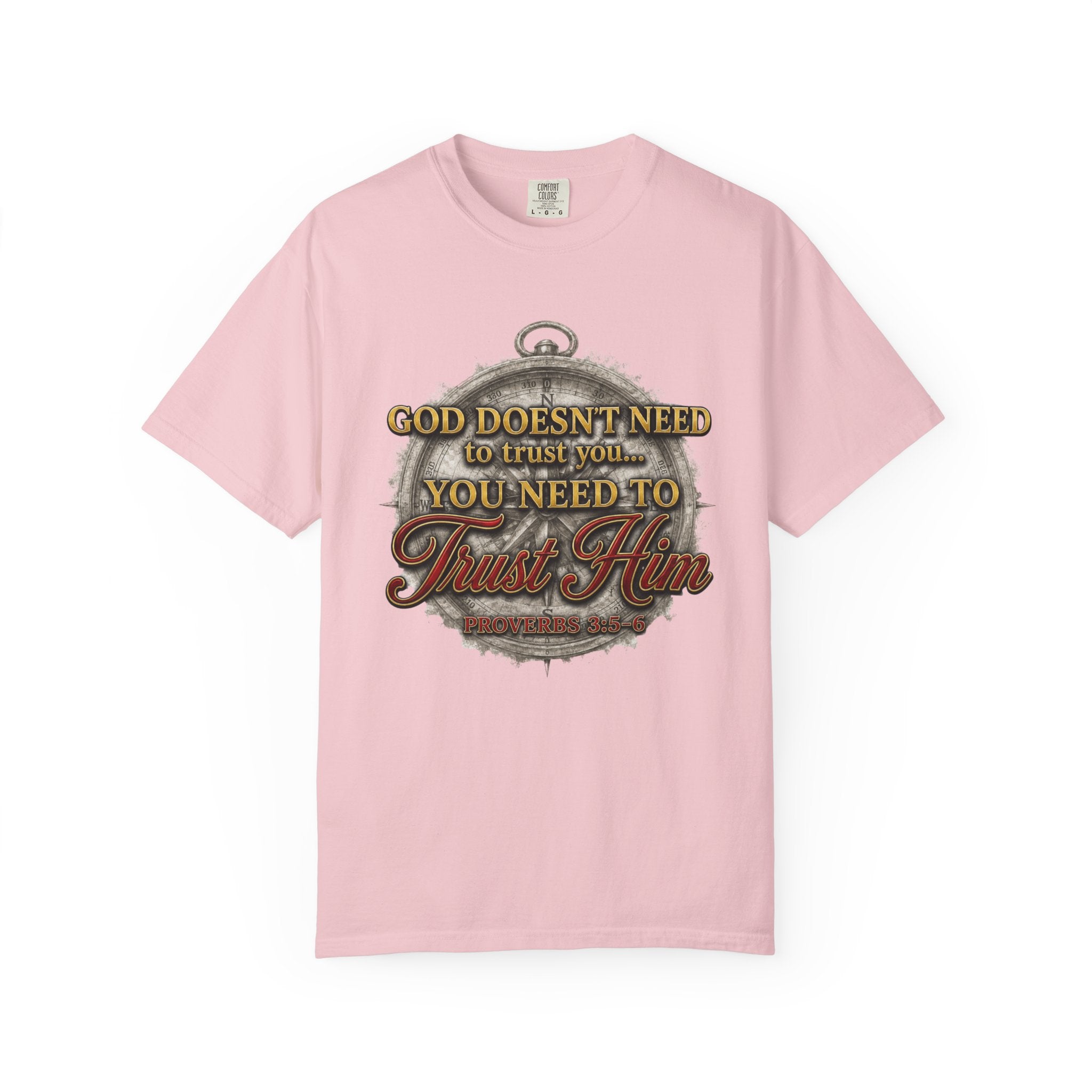Trust Him Christian T‑Shirt — “God Doesn’t Need to Trust You, You Need to Trust Him” Faith Tee