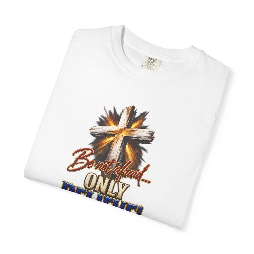 Only Believe Cross T-Shirt — Mark 5:36 Christian Faith Tee